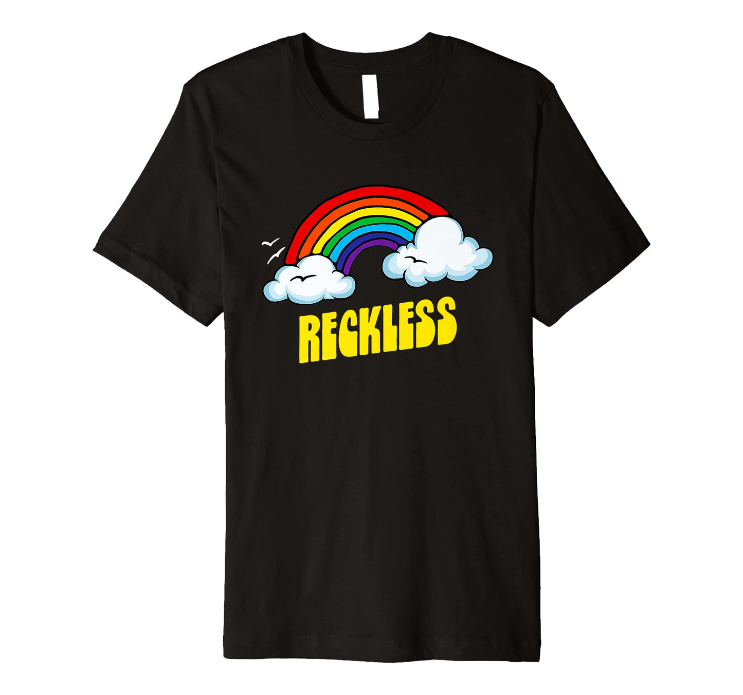 Reckless Funny Sarcastic Rainbow T-Shirt - Graphic Print for Adults - T-Shirt, Sweatshirt, Hoodie