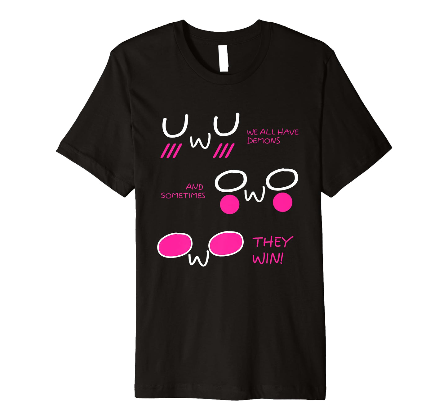 We All Have Demons Owo Uwu Vaporwave T-Shirt - Novelty Apparel Unisex - T-Shirt, Sweatshirt, Hoodie