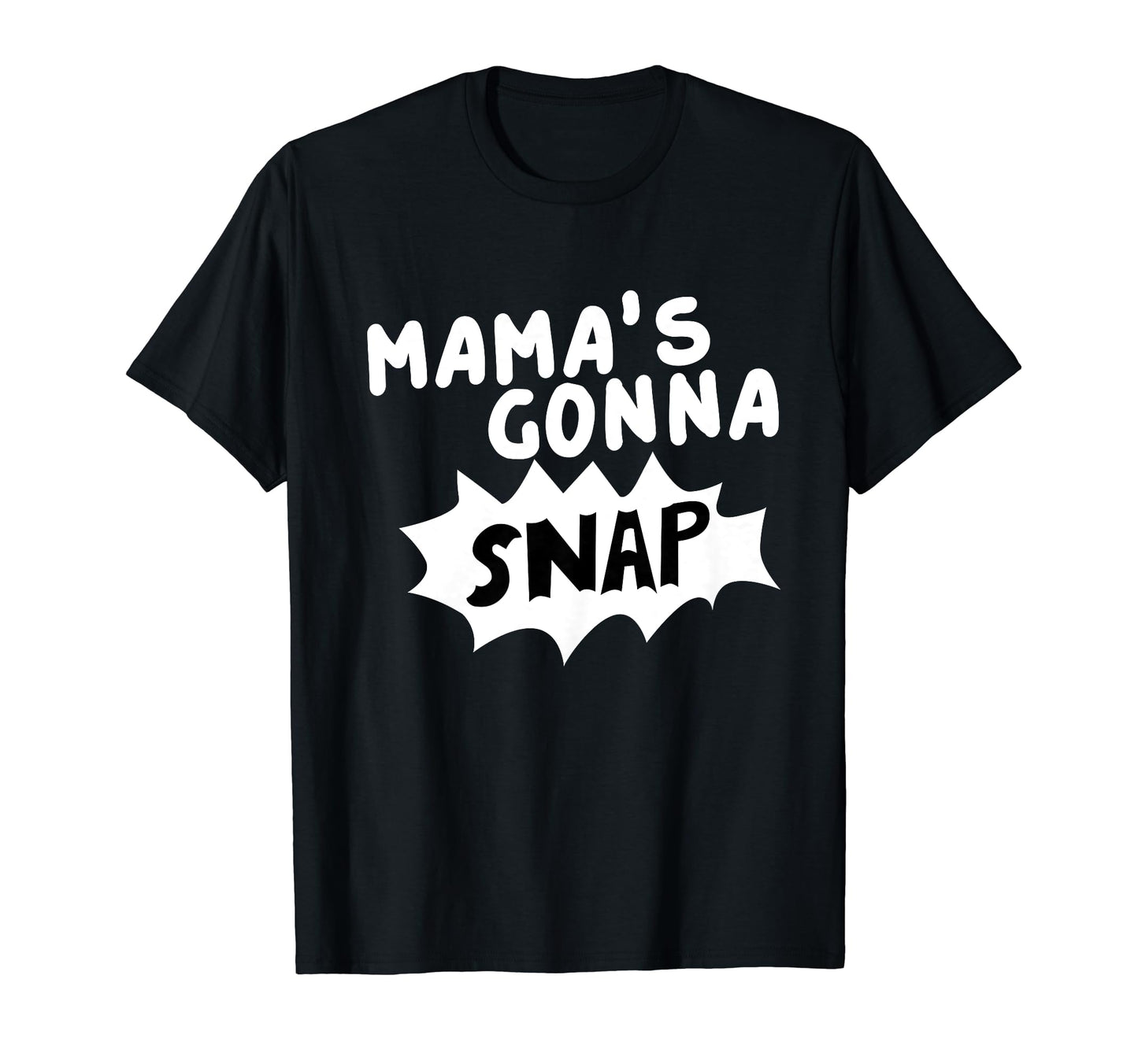 Mamas Gonna Snap Photography Camera Slogan T-Shirt - Trendy Graphic Unisex - T-Shirt, Sweatshirt, Hoodie