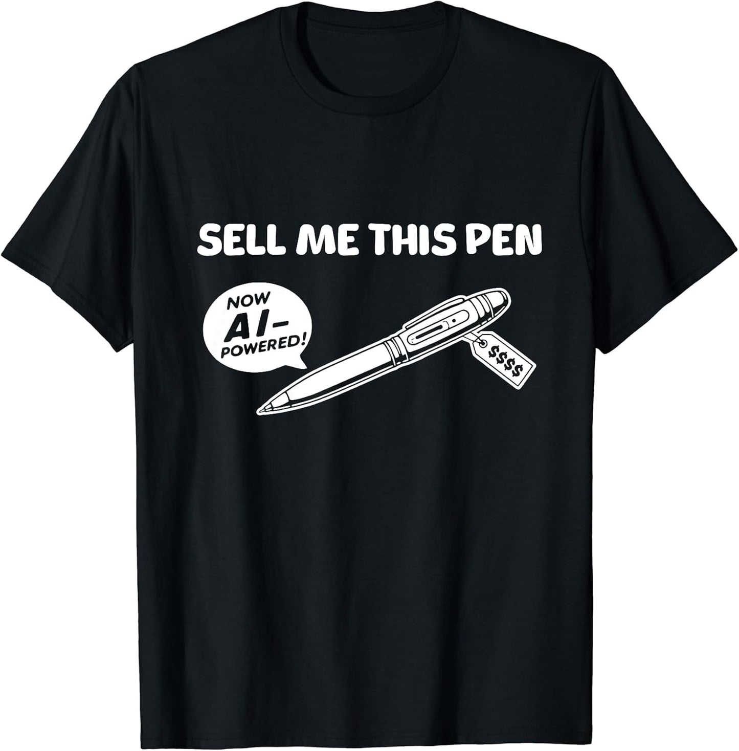 Sell Me This Pen, AI Powered, Funny Sarcastic Meme - Adult & Kids T-Shirts, Sweatshirts & Hoodies apparel design preview 1