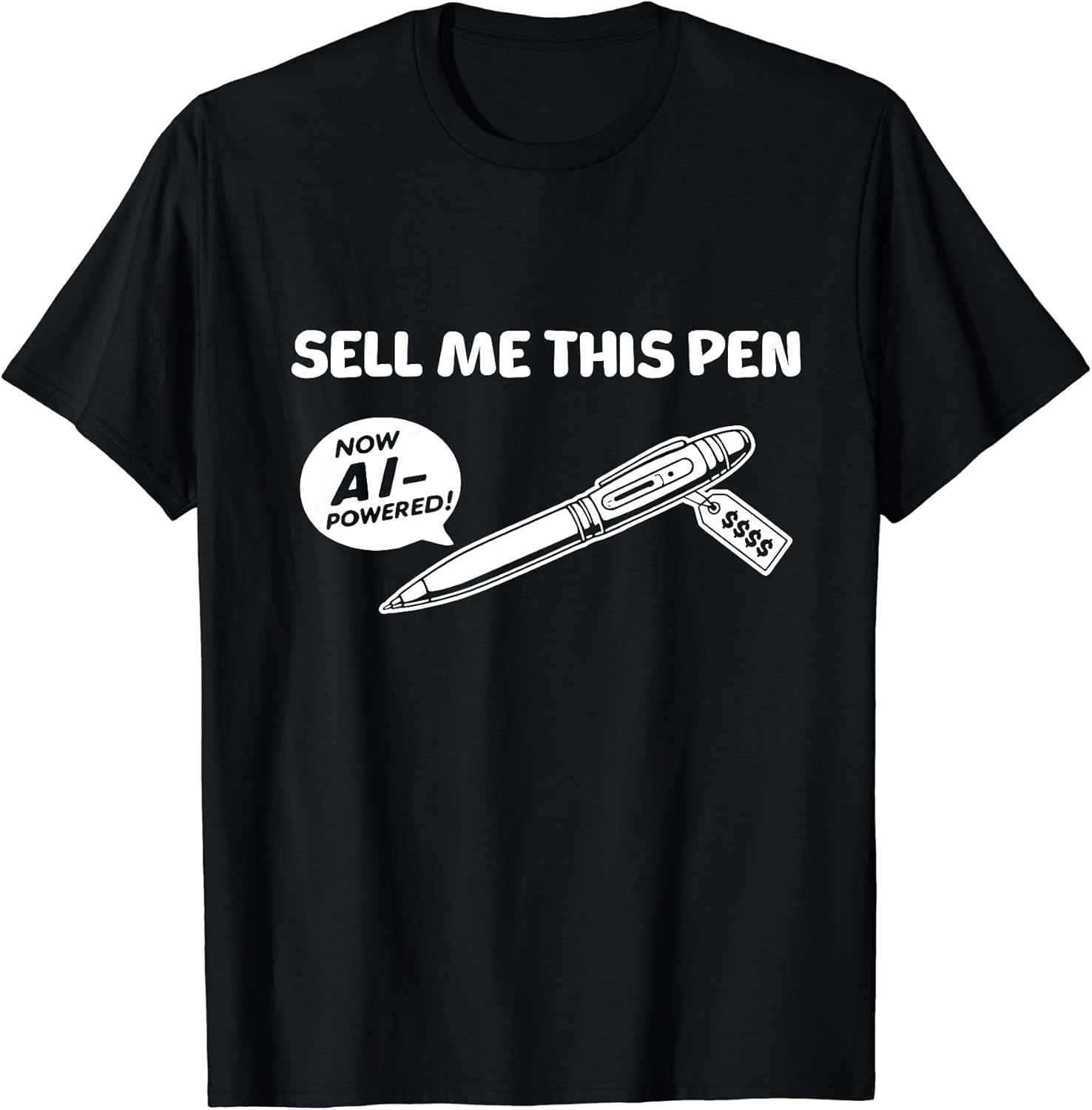 Sell Me This Pen, AI Powered, Funny Sarcastic Meme - Adult & Kids T-Shirts, Sweatshirts & Hoodies apparel design preview 1