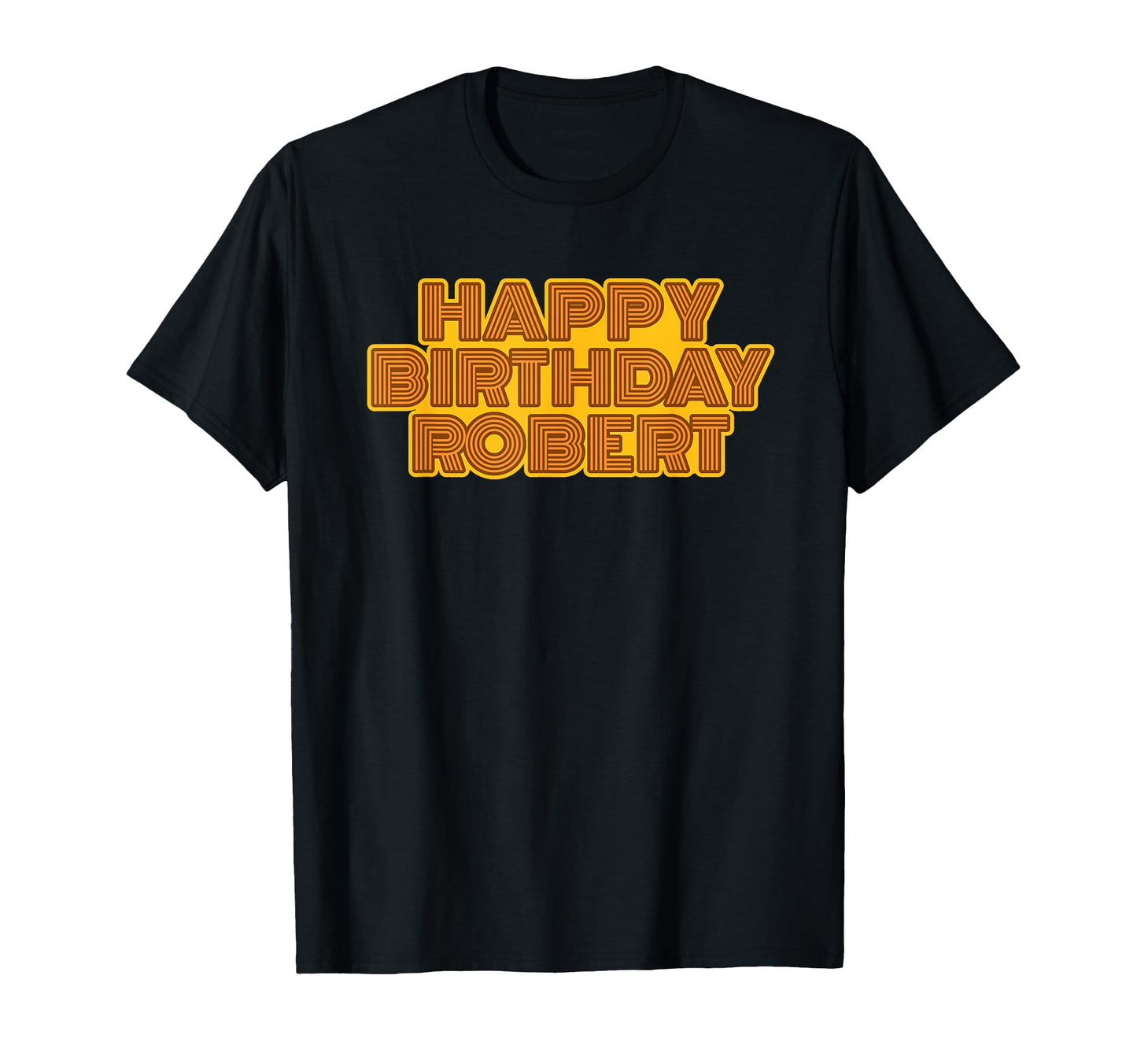 Happy Birthday Robert Personalized T-Shirt - Fun Novelty Design Unisex - T-Shirt, Sweatshirt, Hoodie