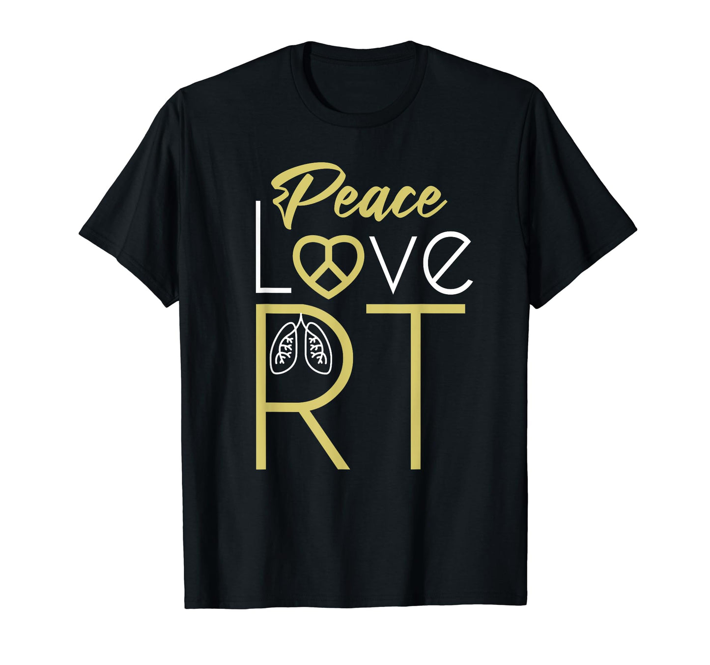 Respiratory Therapist Peace Love T-Shirt - Graphic Print Unisex - T-Shirt, Sweatshirt, Hoodie
