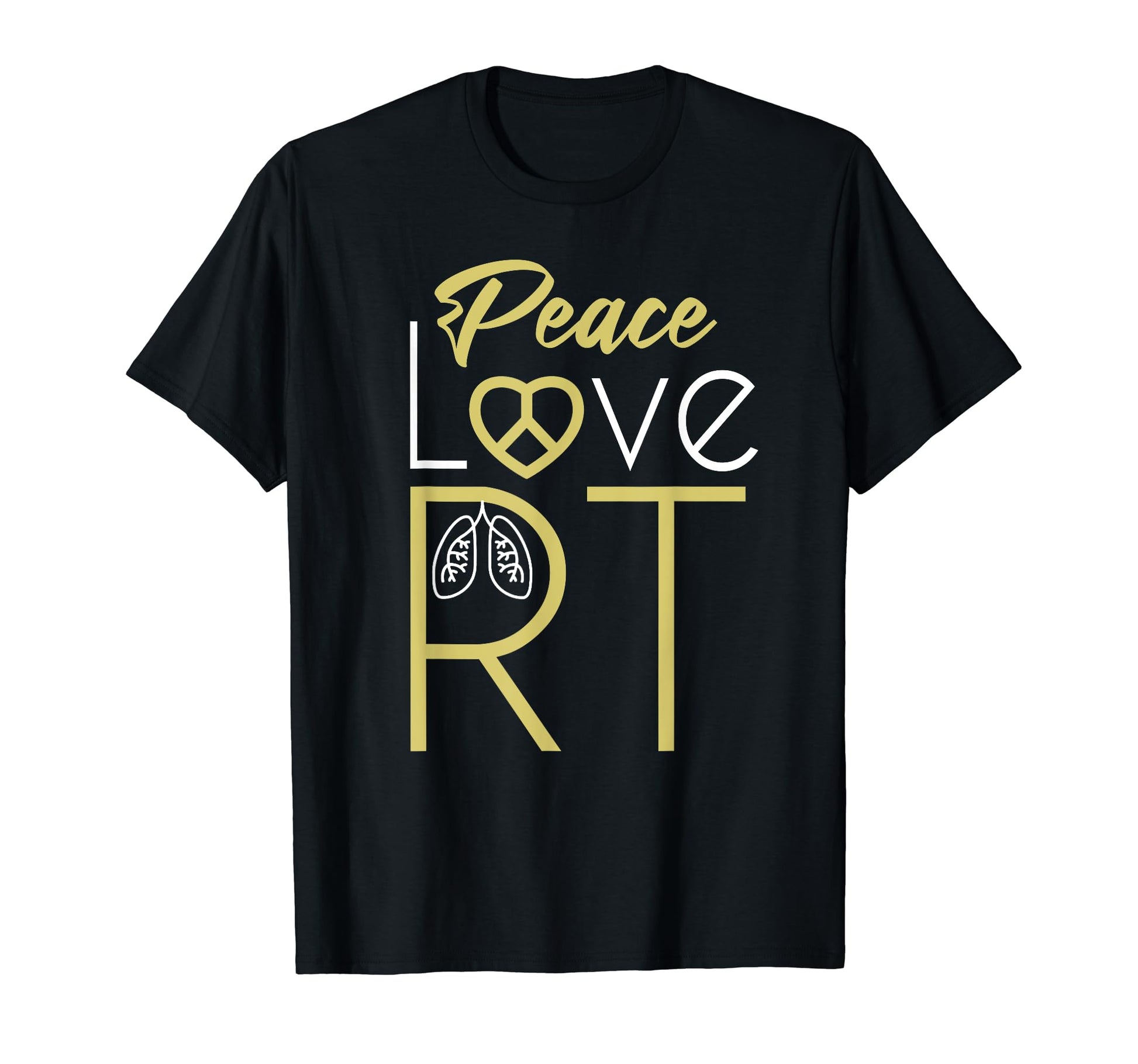 Respiratory Therapist Peace Love T-Shirt - Graphic Print Unisex - T-Shirt, Sweatshirt, Hoodie