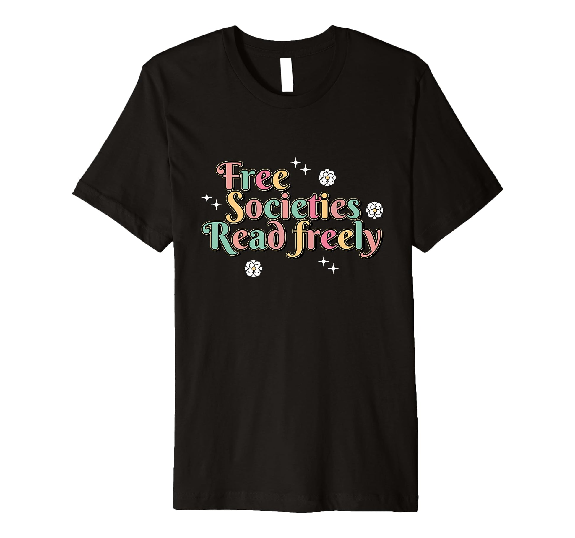Free Societies Read Freely Colorful T-Shirt - Aesthetic Graphic Men Women - T-Shirt, Sweatshirt, Hoodie
