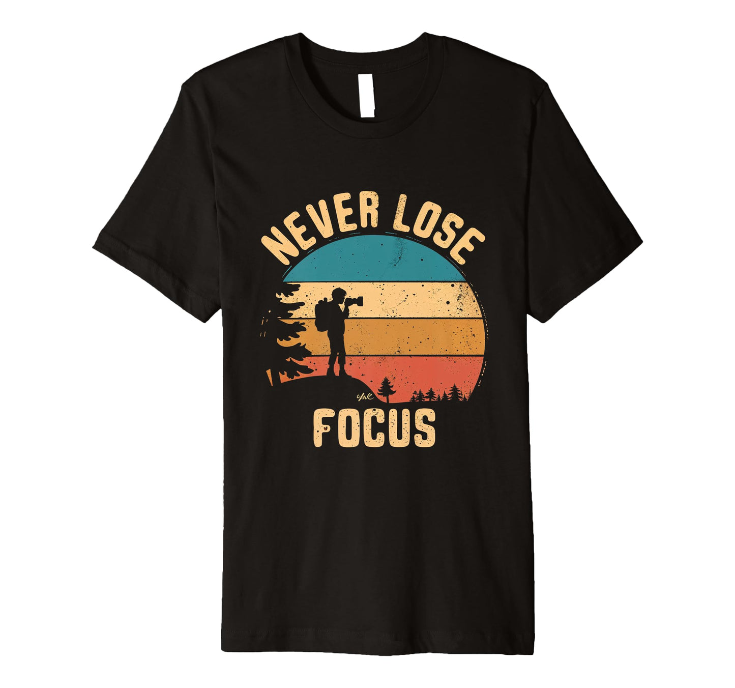 Never Lose Focus Photography Camera T-Shirt - Streetwear Style for Adults - T-Shirt, Sweatshirt, Hoodie