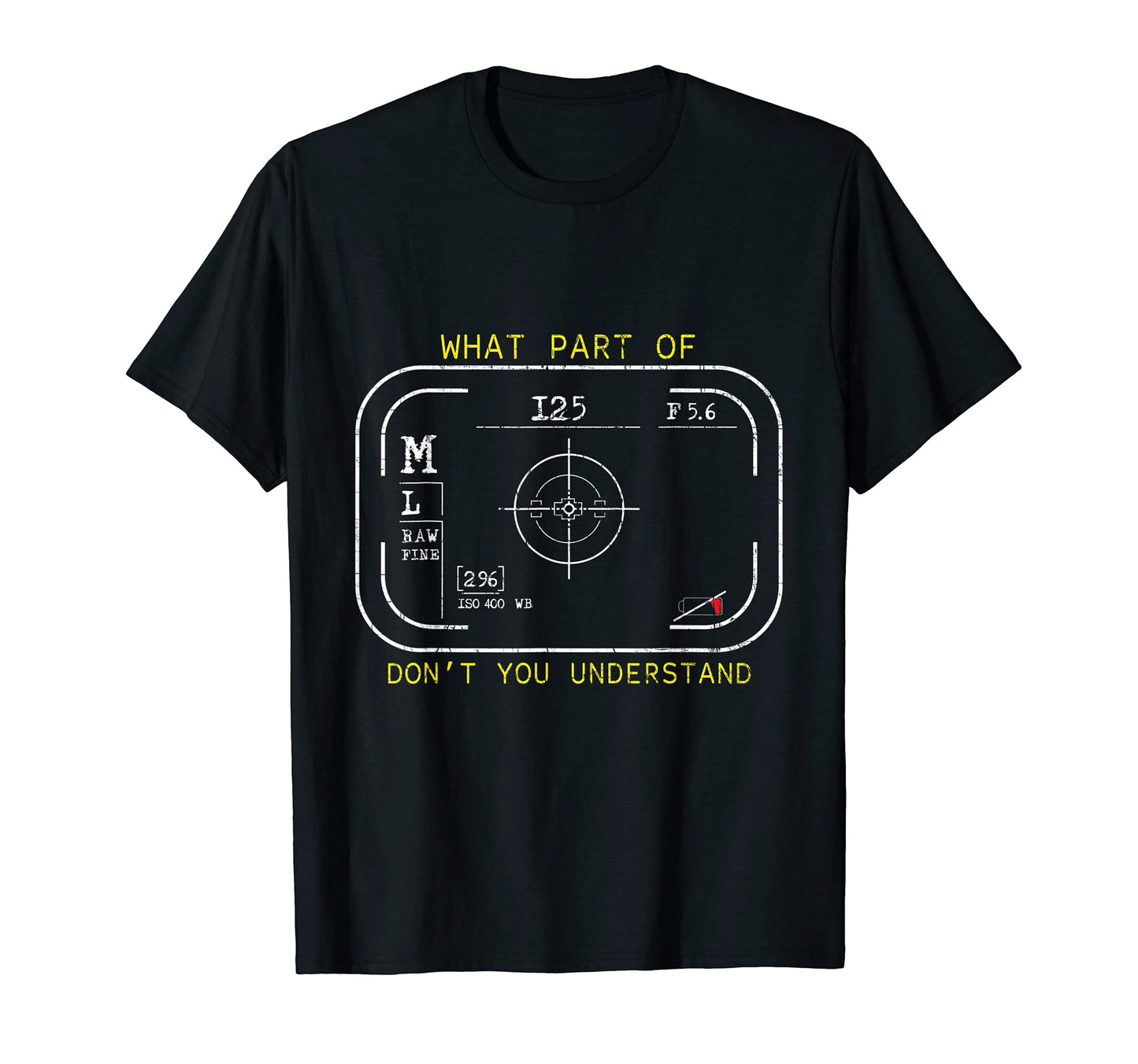 Camera Lovers What Part Dont You T-Shirt - Graphic Print for Adults - T-Shirt, Sweatshirt, Hoodie