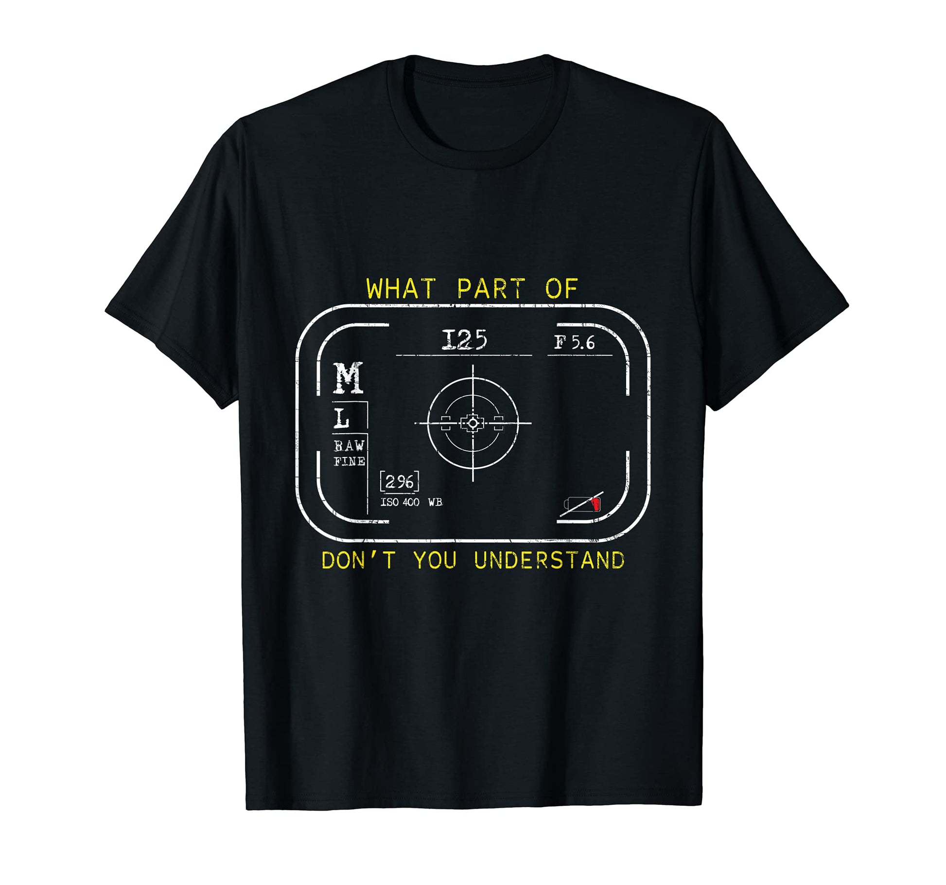 Camera Lovers What Part Dont You T-Shirt - Graphic Print for Adults - T-Shirt, Sweatshirt, Hoodie