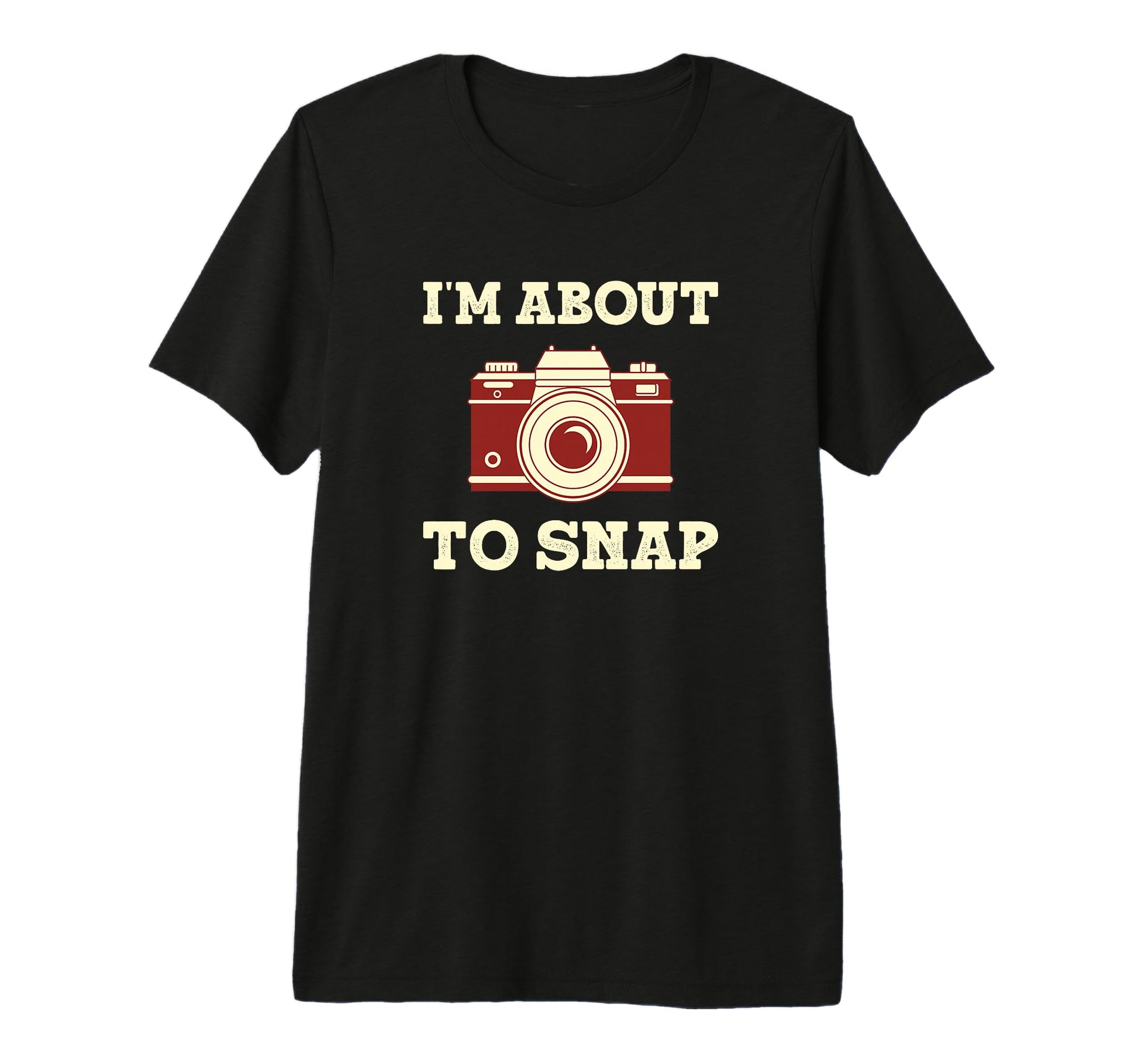 Im About To Snap Funny Photographer T-Shirt - Aesthetic Graphic Men Women - T-Shirt, Sweatshirt, Hoodie