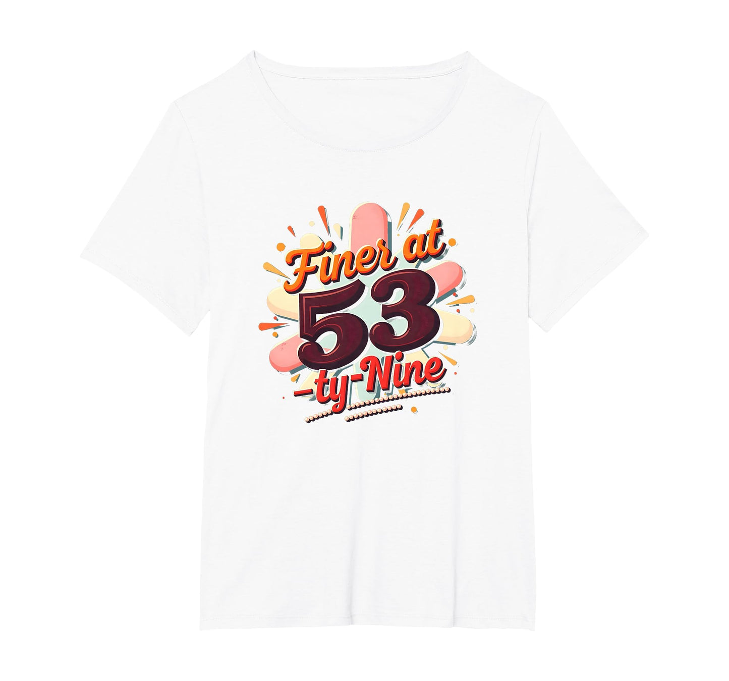 Birthday Gift Finer 53 Typography T-Shirt - Casual Everyday Wear Unisex - T-Shirt, Sweatshirt, Hoodie