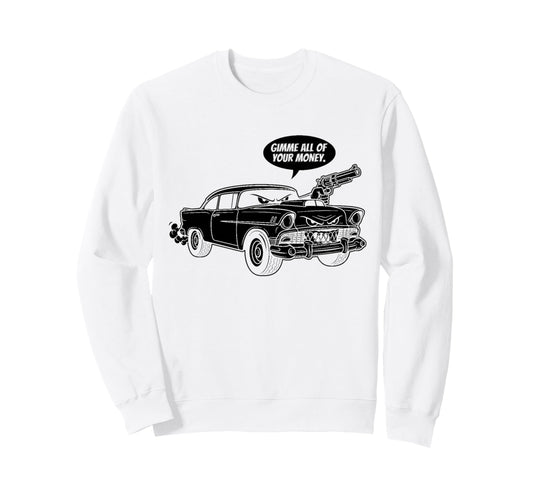 56 Muscle Car Gimme All Your Sweatshirt - Fun Novelty Design Men Women - T-Shirt, Sweatshirt, Hoodie