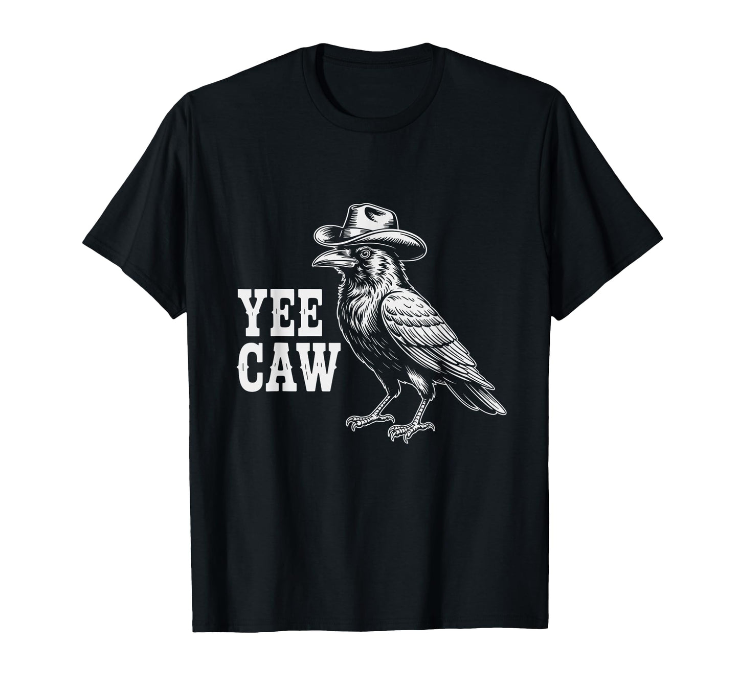 Yee Caw Funny Crow Cowboy Hat Western T-Shirt - Trendy Graphic Men Women - T-Shirt, Sweatshirt, Hoodie