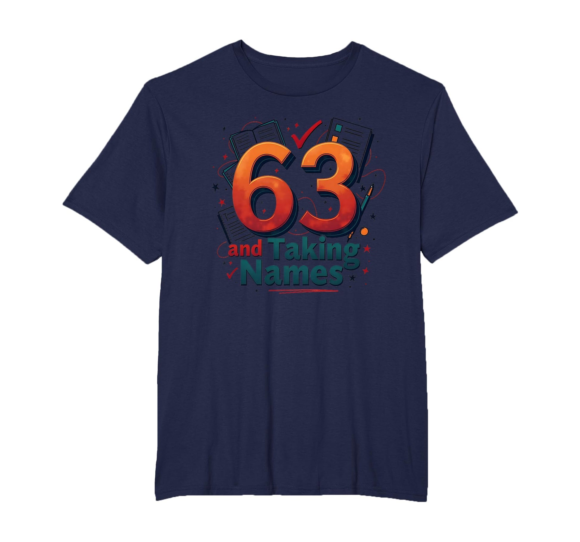 63 And Taking Names Birthday Gift T-Shirt - Streetwear Style Unisex - T-Shirt, Sweatshirt, Hoodie