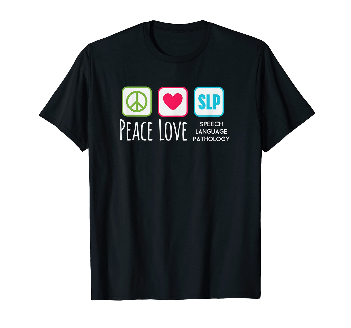 Speech Pathology Peace Love Speech T-Shirt - Streetwear Style Unisex - T-Shirt, Sweatshirt, Hoodie