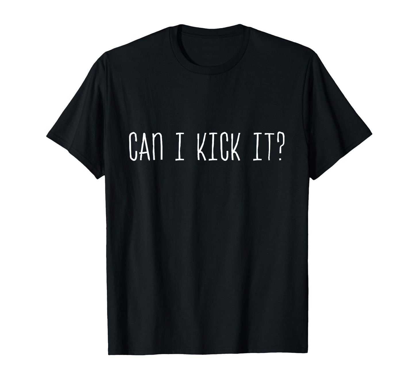 Can I Kick It Adults Black Modern T-Shirt - Aesthetic Graphic for Adults - T-Shirt, Sweatshirt, Hoodie