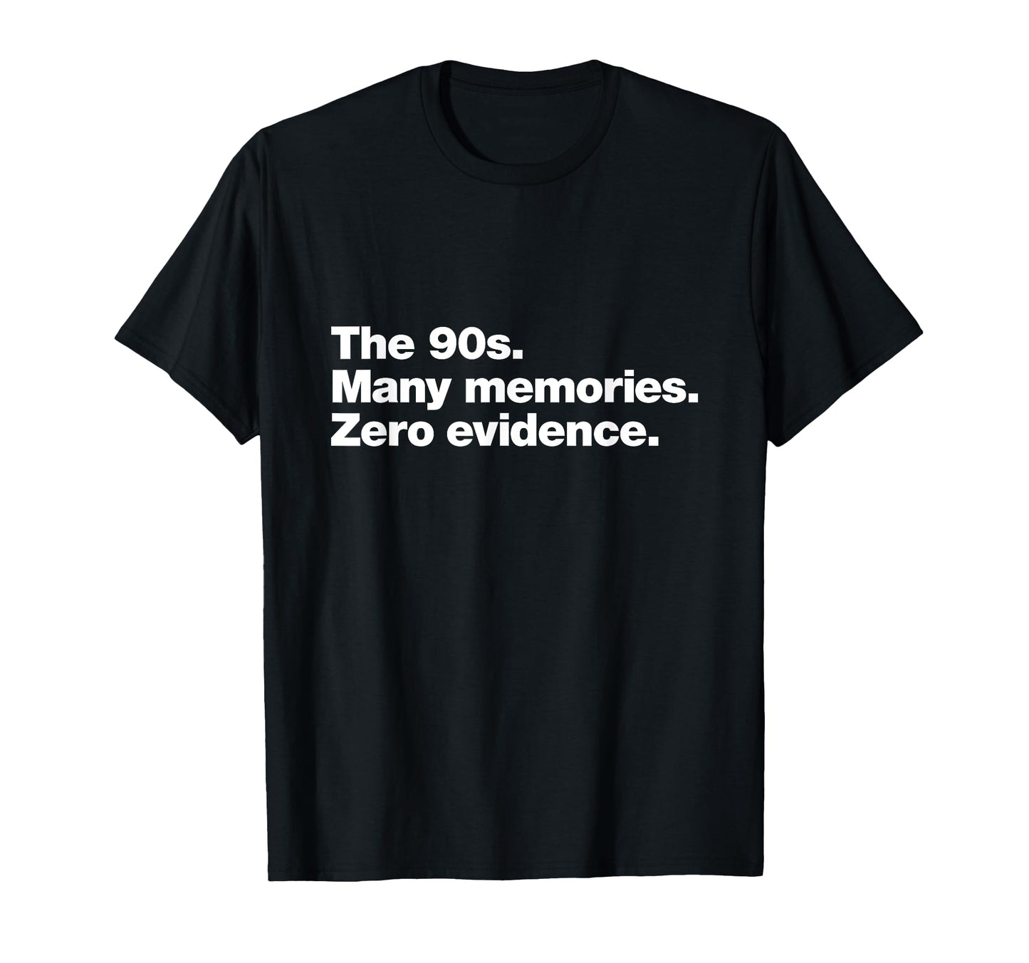 90S Many Memories Zero Evidence Funny T-Shirt - Trendy Graphic for Adults - T-Shirt, Sweatshirt, Hoodie