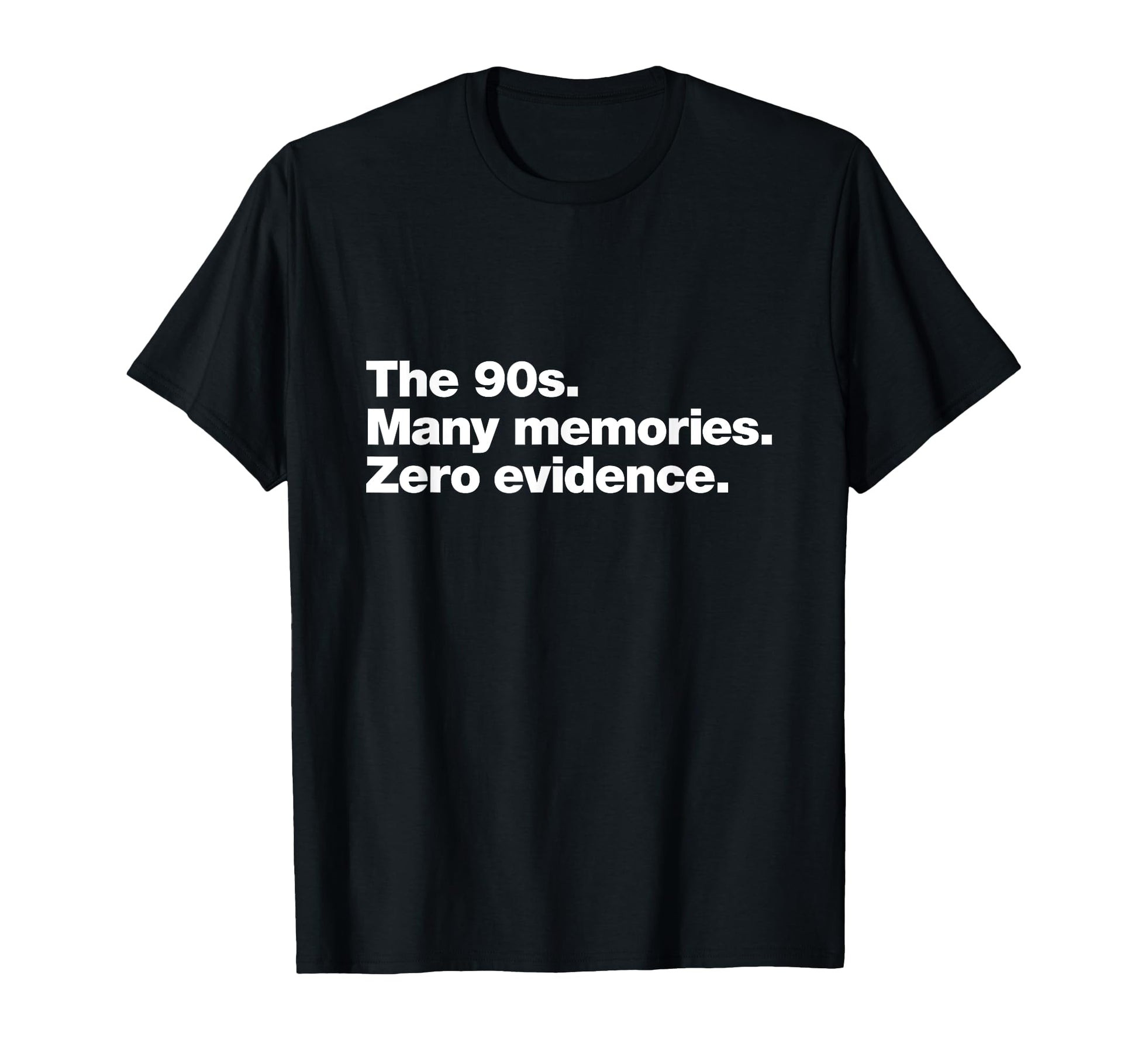 90S Many Memories Zero Evidence Funny T-Shirt - Trendy Graphic for Adults - T-Shirt, Sweatshirt, Hoodie