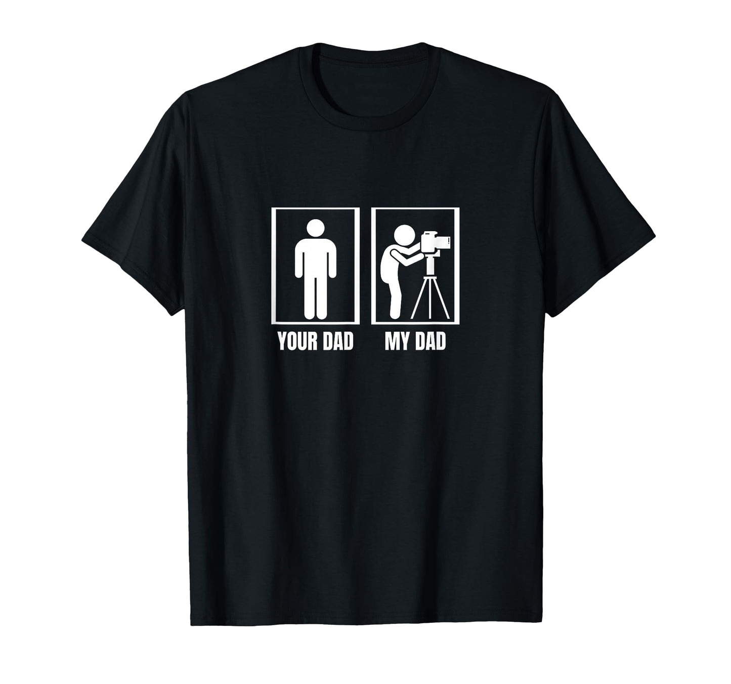 Photography Your Dad My Dad Funny T-Shirt - Unique Graphic for Adults - T-Shirt, Sweatshirt, Hoodie