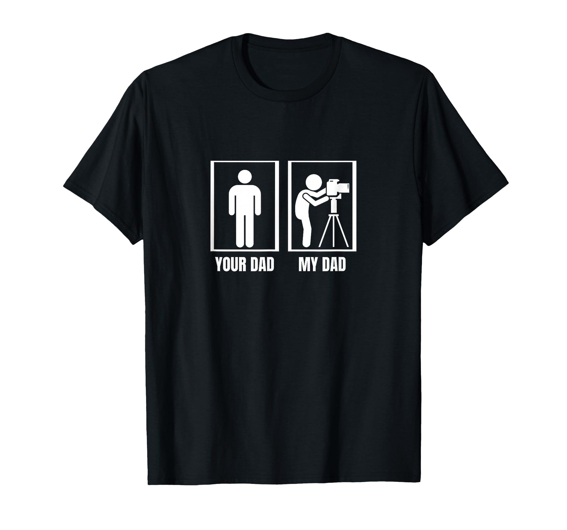 Photography Your Dad My Dad Funny T-Shirt - Unique Graphic for Adults - T-Shirt, Sweatshirt, Hoodie