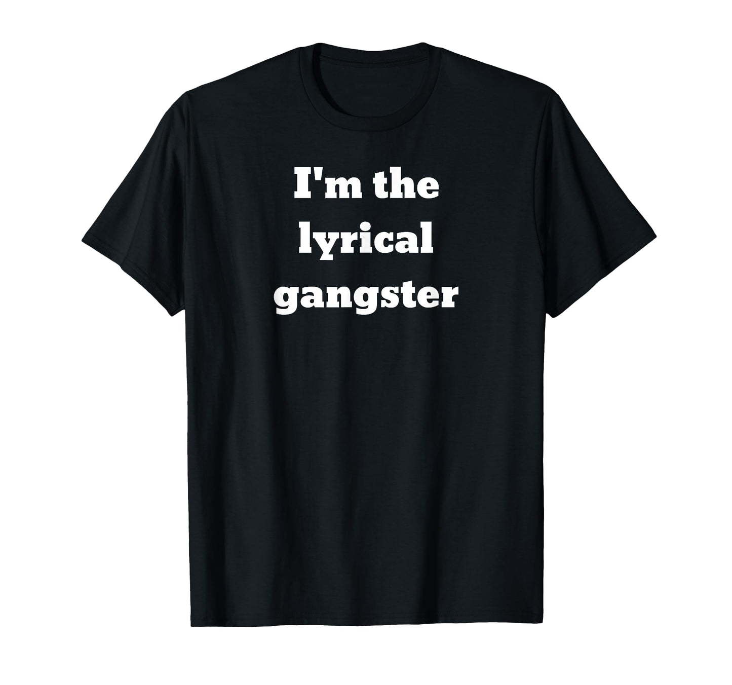 Im Lyrical Gangster T-Shirt - Aesthetic Graphic for Adults - T-Shirt, Sweatshirt, Hoodie