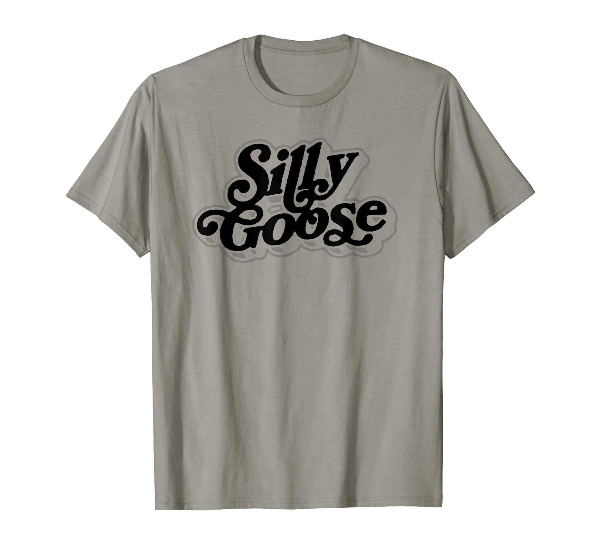 Silly Goose Funny Typography T-Shirt - Novelty Apparel Unisex - T-Shirt, Sweatshirt, Hoodie