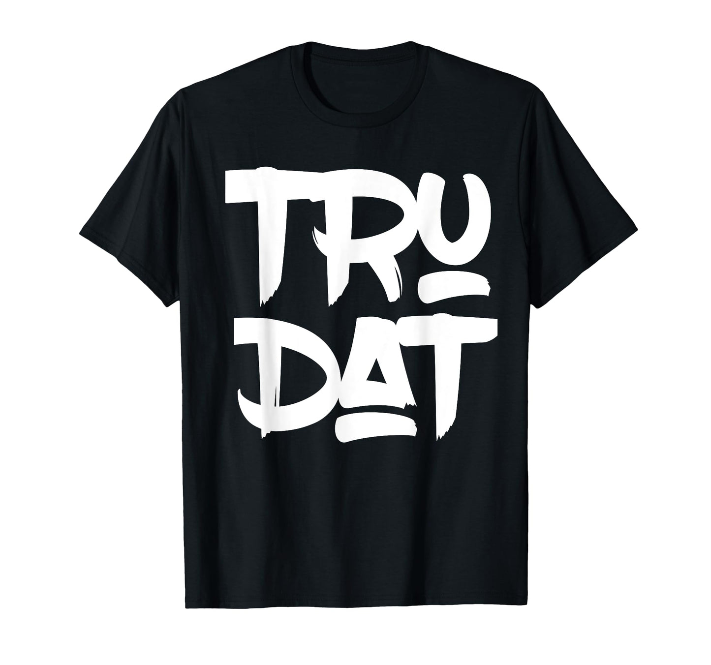 Hip Hop Fresh Tru Dat True That Old T-Shirt - Custom Art Print for Adults - T-Shirt, Sweatshirt, Hoodie
