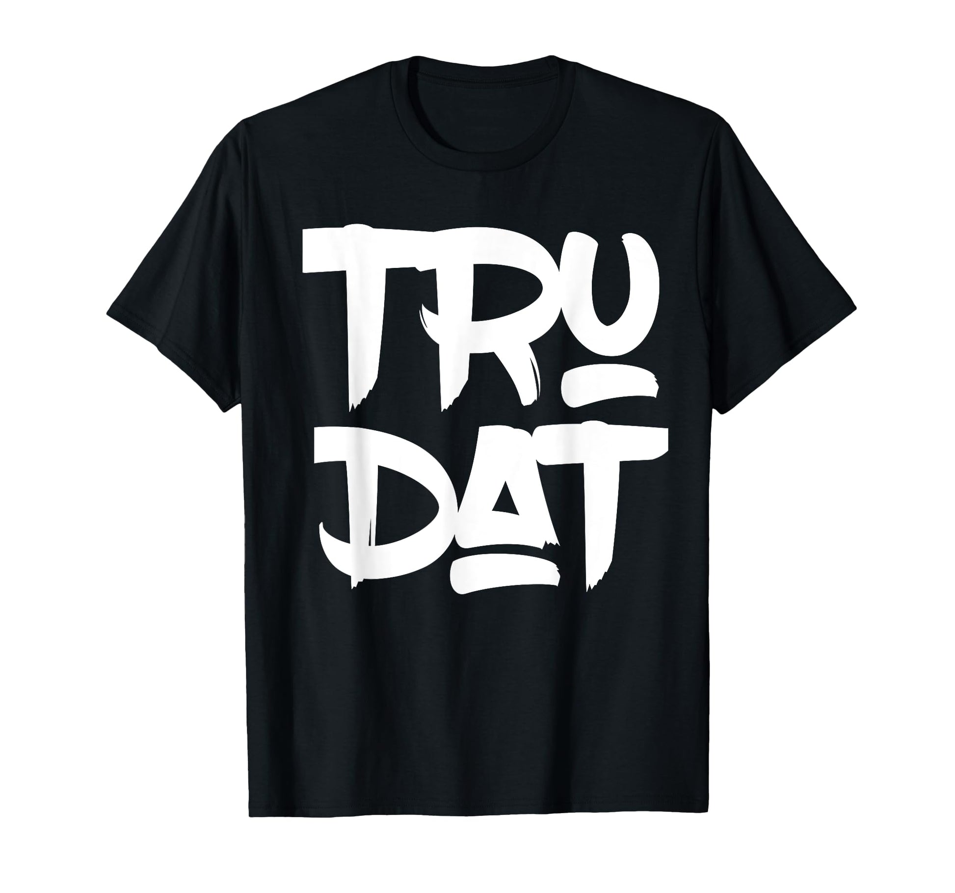 Hip Hop Fresh Tru Dat True That Old T-Shirt - Custom Art Print for Adults - T-Shirt, Sweatshirt, Hoodie