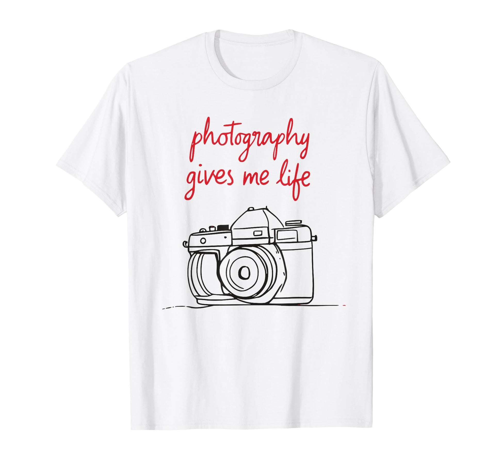Photography Gives Me Life Camera Art T-Shirt - Fun Novelty Design Men Women - T-Shirt, Sweatshirt, Hoodie