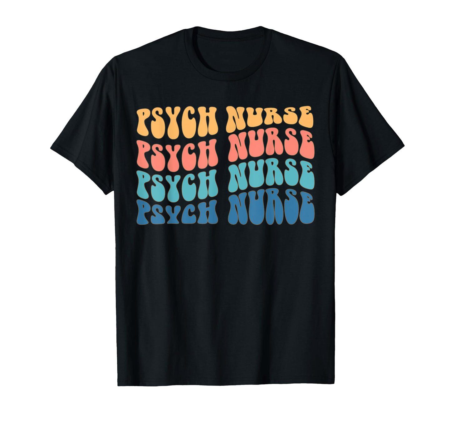 Psych Nurse Psychiatric Nursing Trendy T-Shirt - Novelty Apparel Unisex - T-Shirt, Sweatshirt, Hoodie