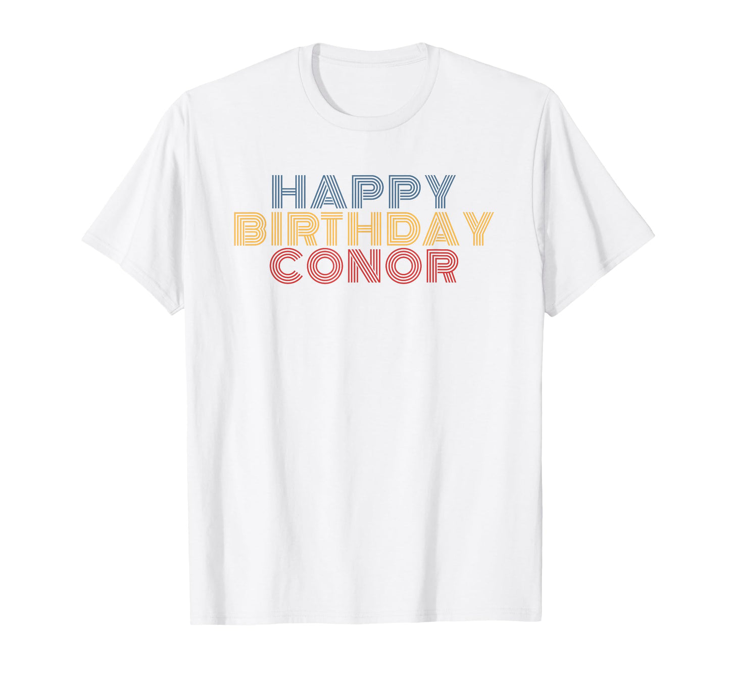 Happy Birthday Conor Personalized Name T-Shirt - Unique Graphic Unisex - T-Shirt, Sweatshirt, Hoodie