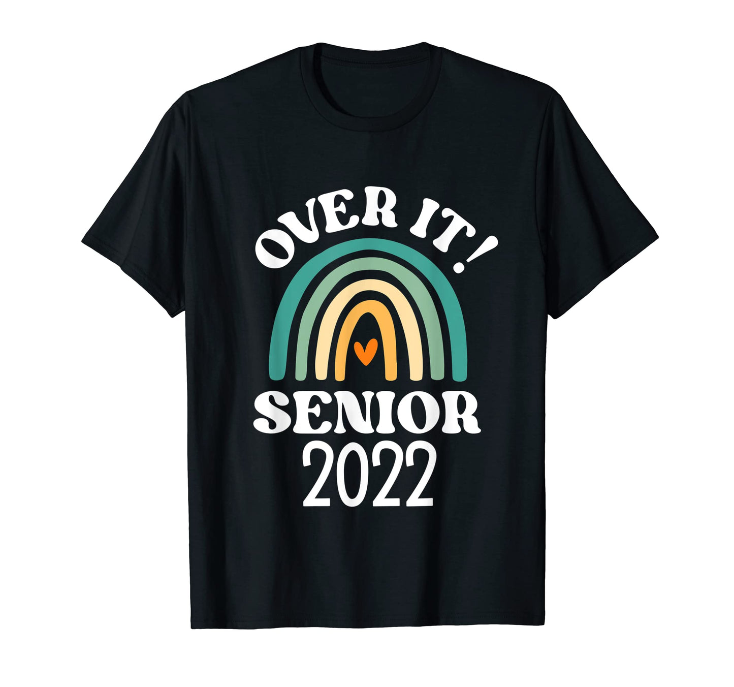 Class 2022 Senior Rainbow Over It T-Shirt - Custom Art Print Unisex - T-Shirt, Sweatshirt, Hoodie