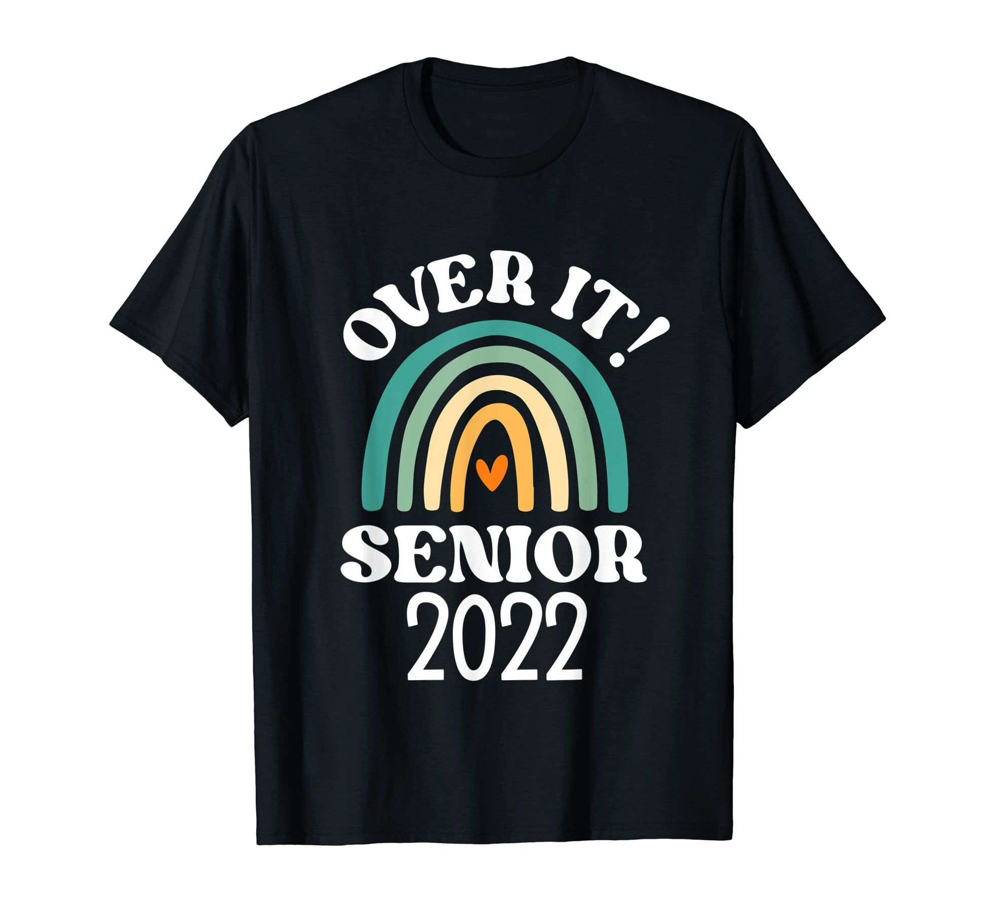 Class 2022 Senior Rainbow Over It T-Shirt - Custom Art Print Unisex - T-Shirt, Sweatshirt, Hoodie