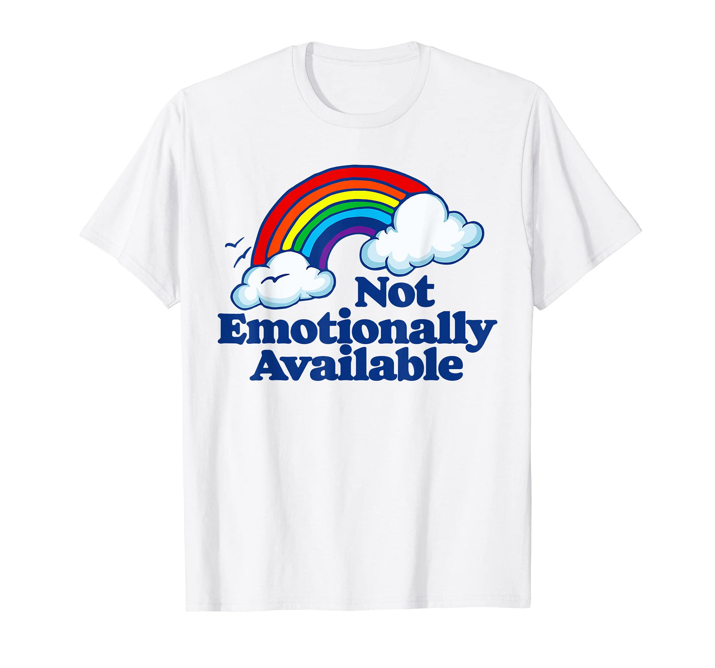 Not Emotionally Available Funny Rainbow T-Shirt - Minimalist Print Unisex - T-Shirt, Sweatshirt, Hoodie