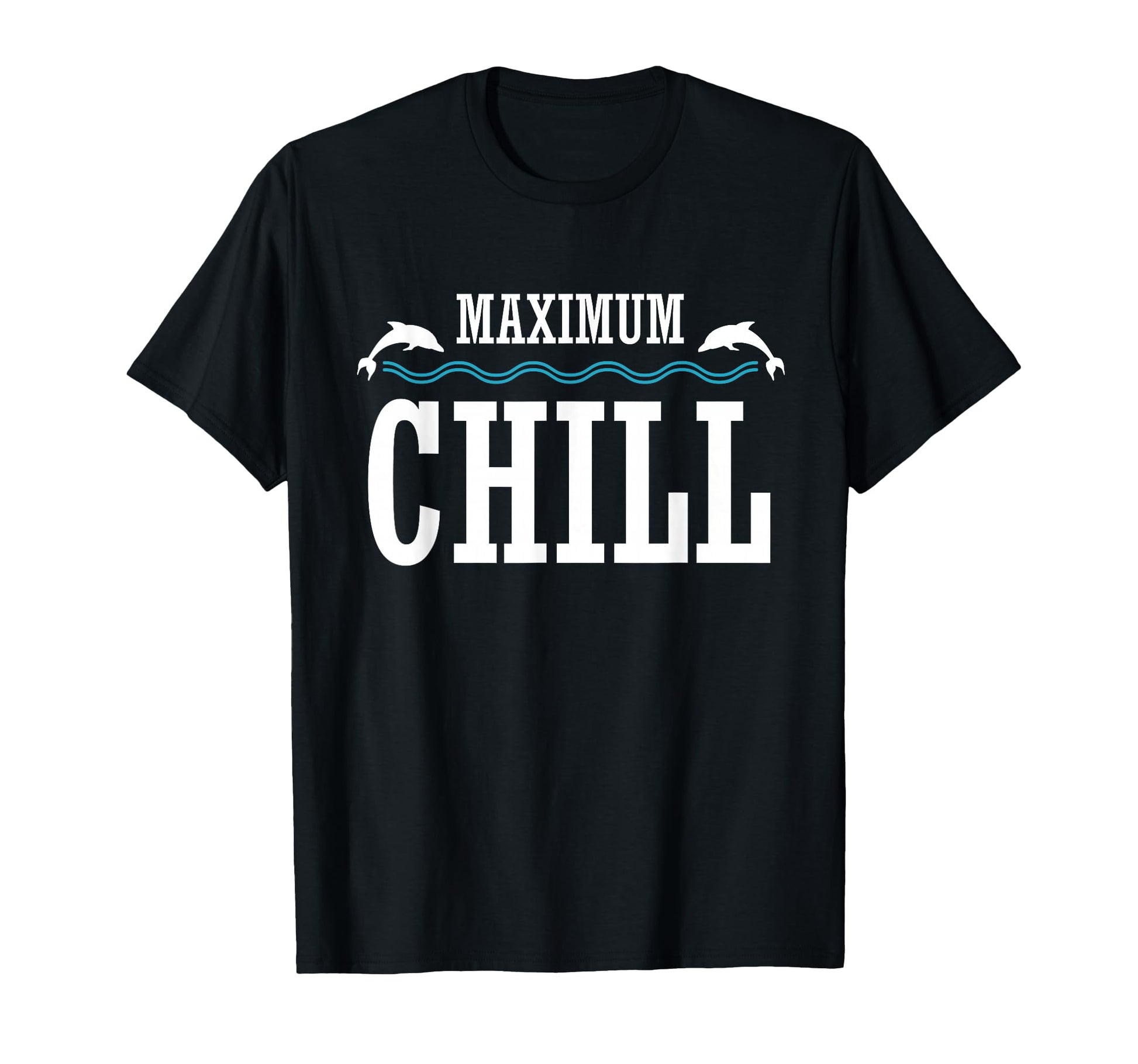 Maximum Chill Summer Dolphin T-Shirt - Streetwear Style Men Women - T-Shirt, Sweatshirt, Hoodie