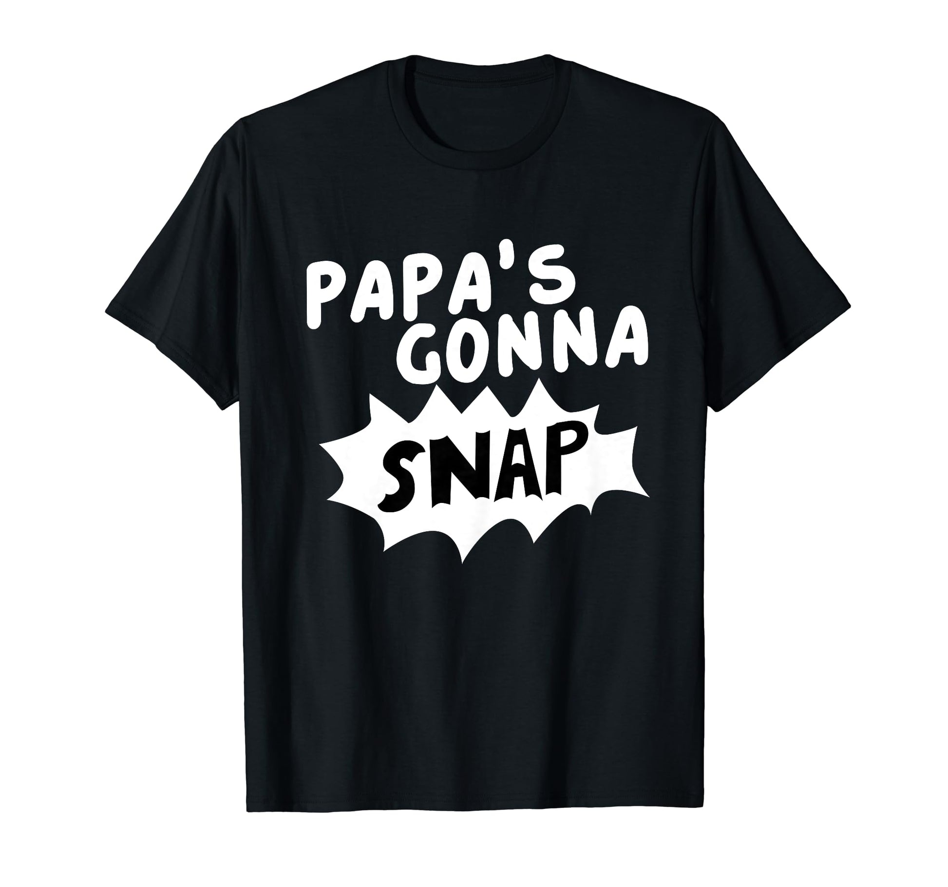 Papas Gonna Snap Photography Camera T-Shirt - Custom Art Print Men Women - T-Shirt, Sweatshirt, Hoodie