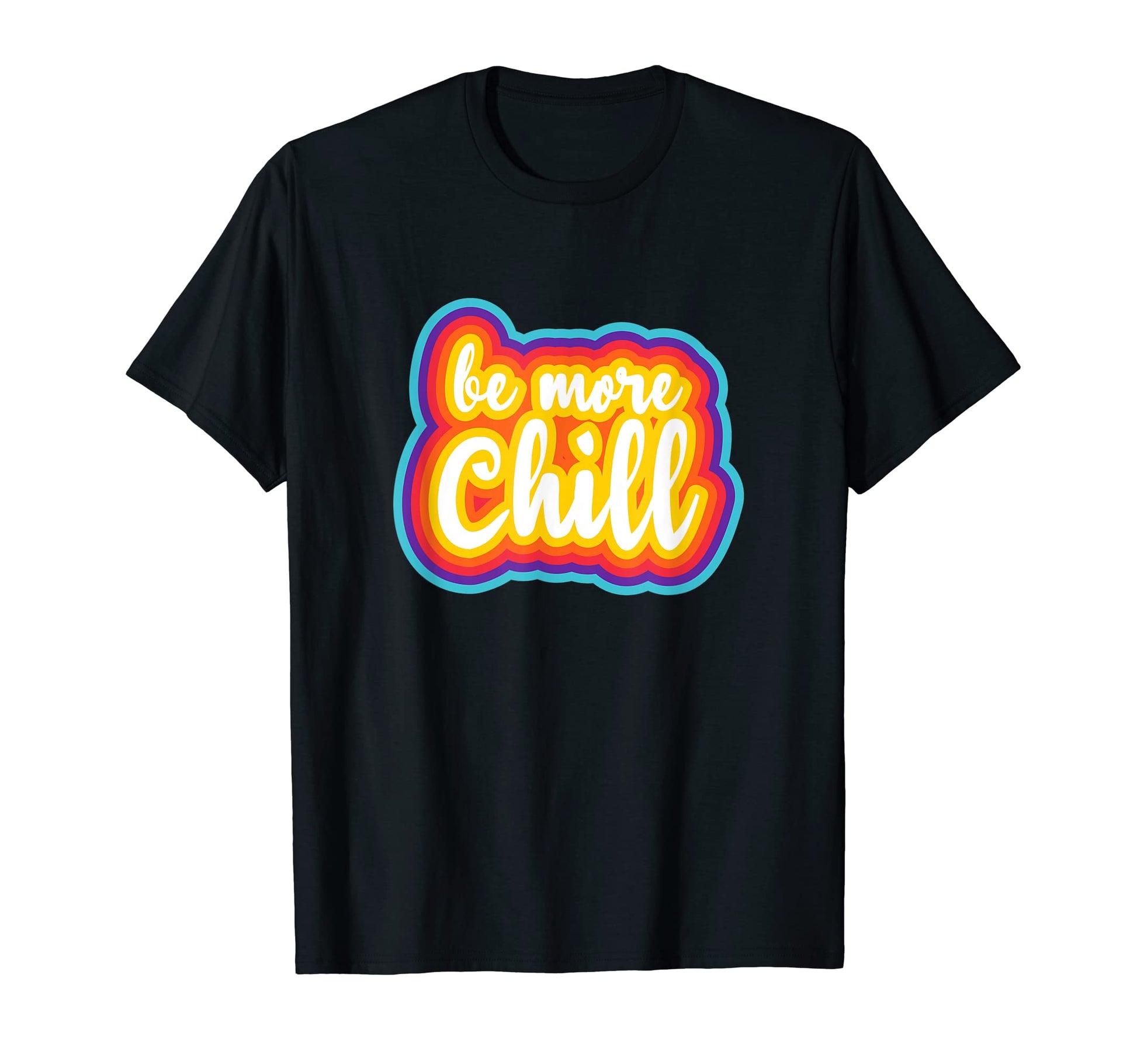 Be More Chill Rainbow 70S T-Shirt - Novelty Apparel for Adults - T-Shirt, Sweatshirt, Hoodie
