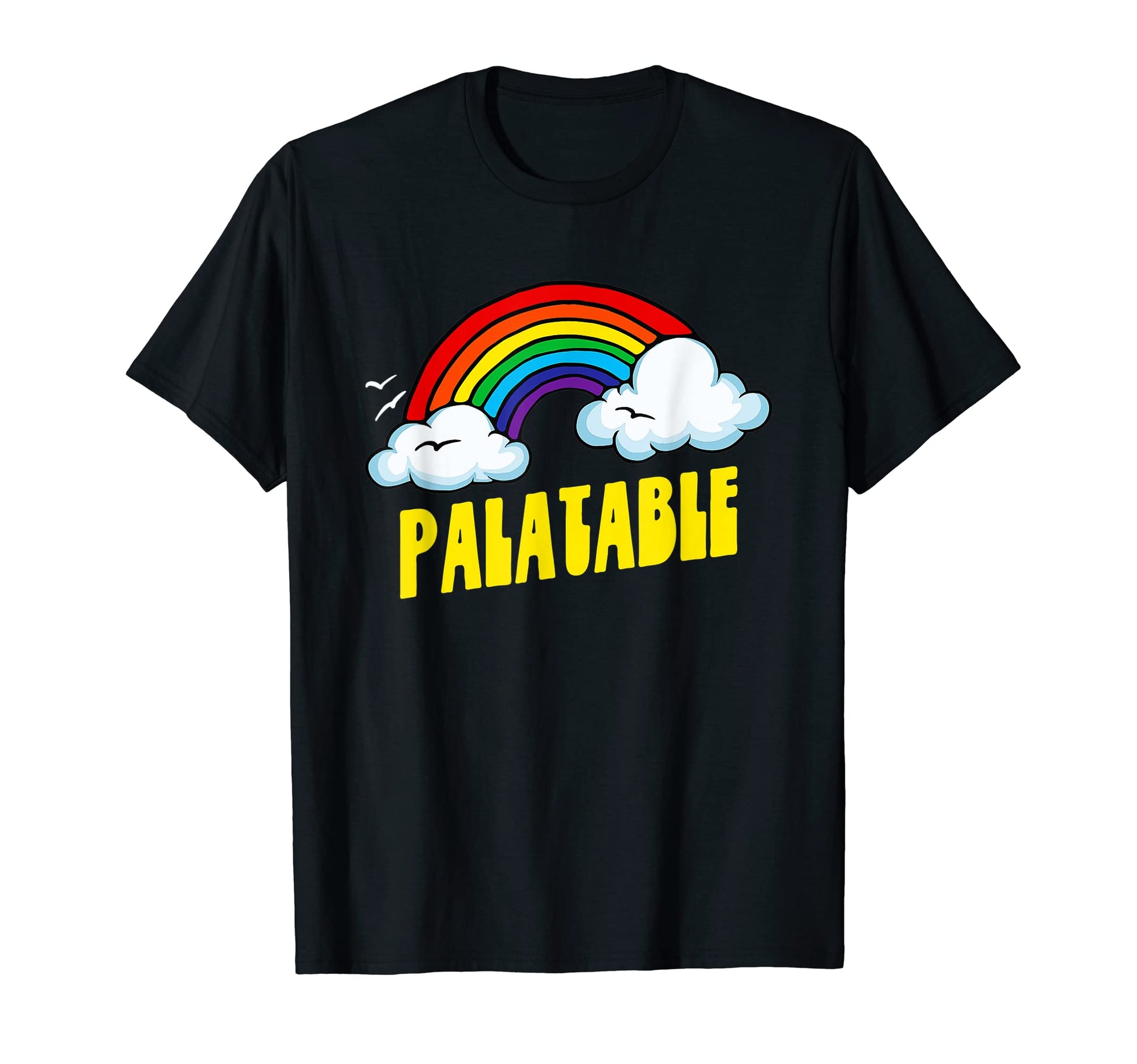 Palatable Funny Sarcastic Rainbow T-Shirt - Fun Novelty Design Men Women - T-Shirt, Sweatshirt, Hoodie