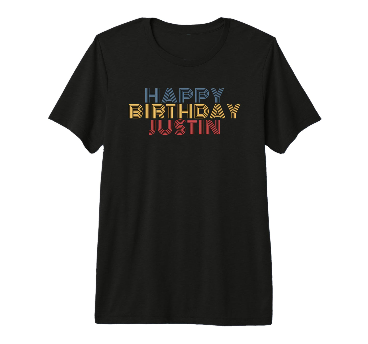 Happy Birthday Justin Personalized T-Shirt - Fun Novelty Design Men Women - T-Shirt, Sweatshirt, Hoodie