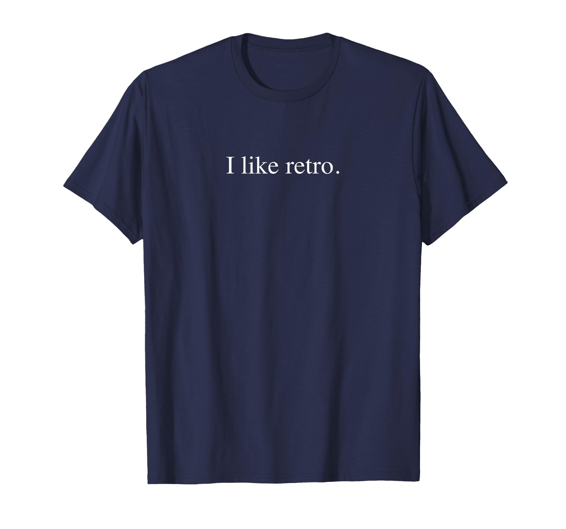I Like Funny Typography Navy Blue T-Shirt - Minimalist Print for Adults - T-Shirt, Sweatshirt, Hoodie