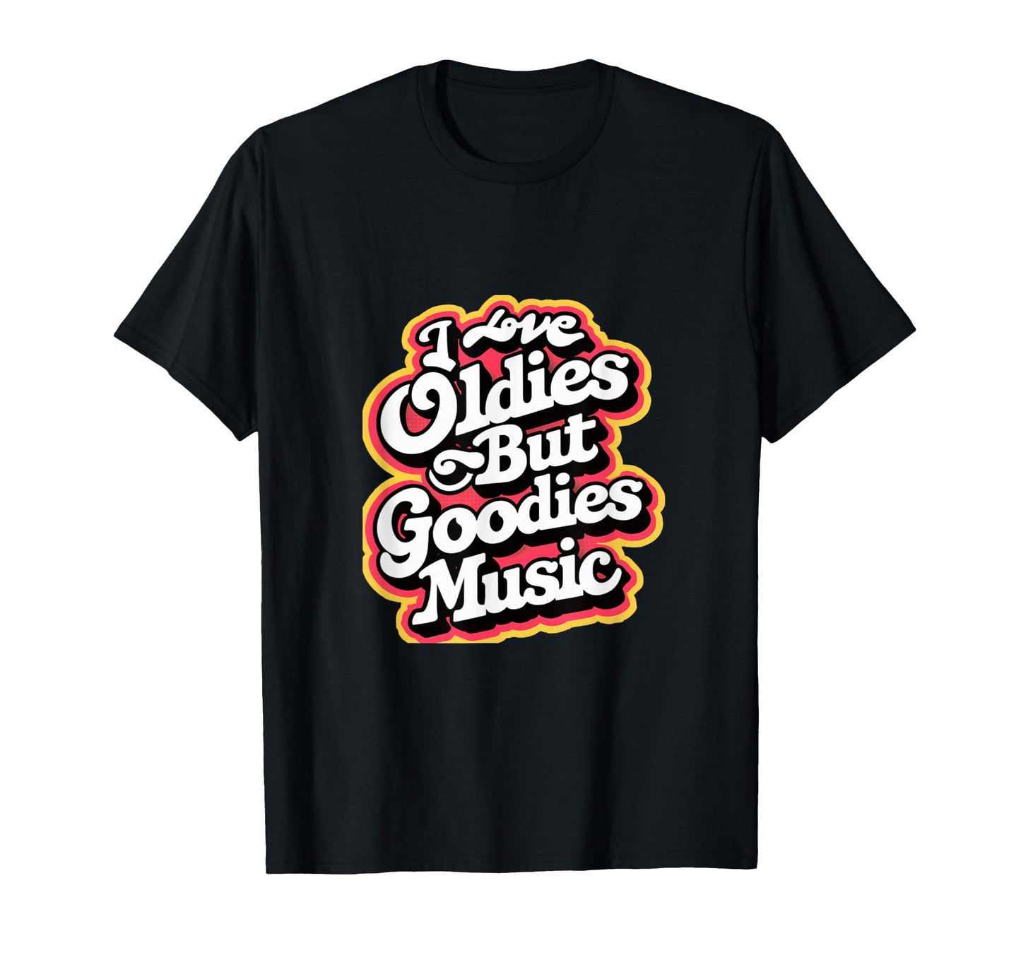 I Love Oldies But Goodies Music R B T-Shirt - Aesthetic Graphic for Adults - T-Shirt, Sweatshirt, Hoodie