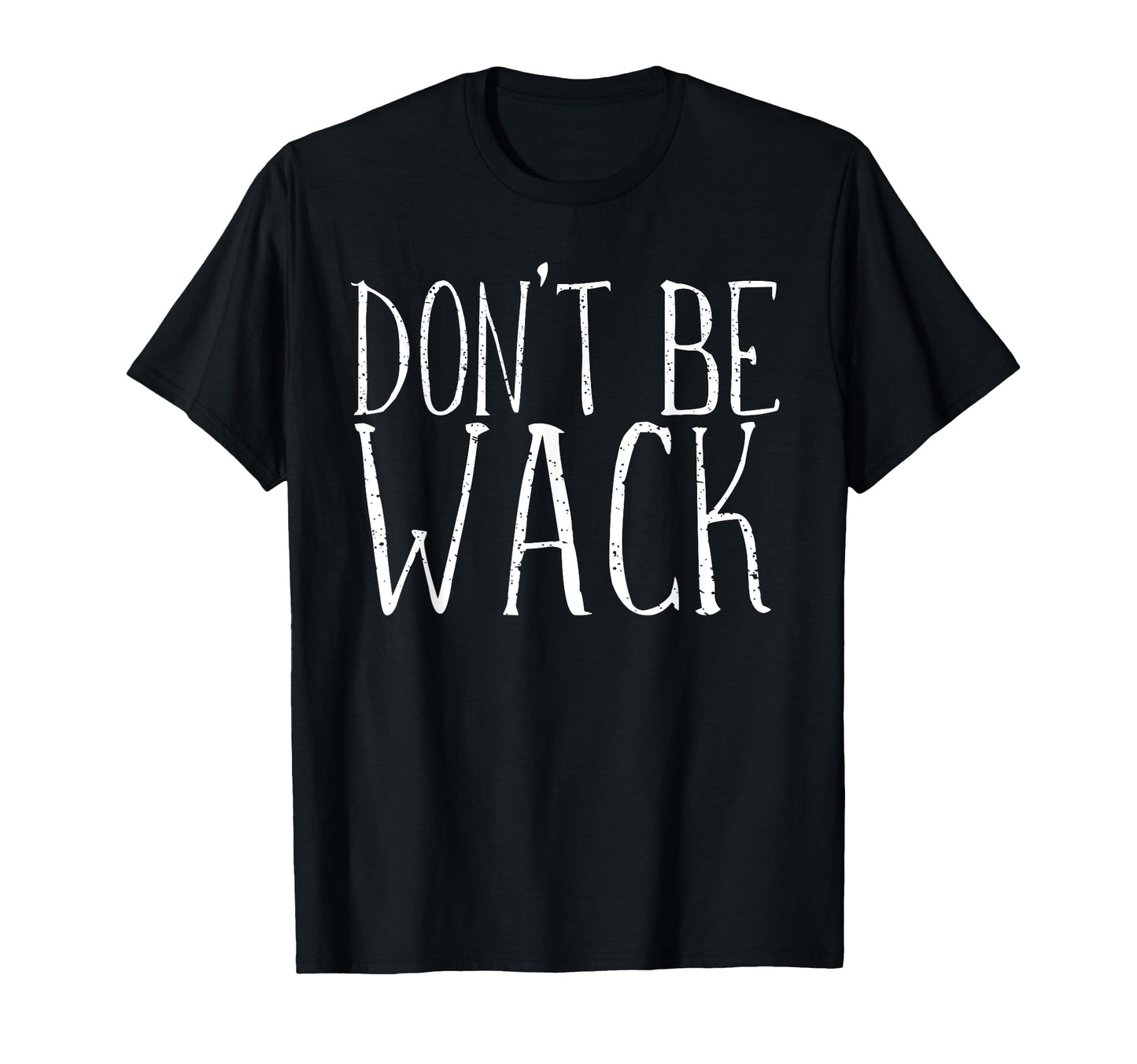 Dont Be Wack 90S Slang Word Theme Party T-Shirt - Aesthetic Graphic Unisex - T-Shirt, Sweatshirt, Hoodie