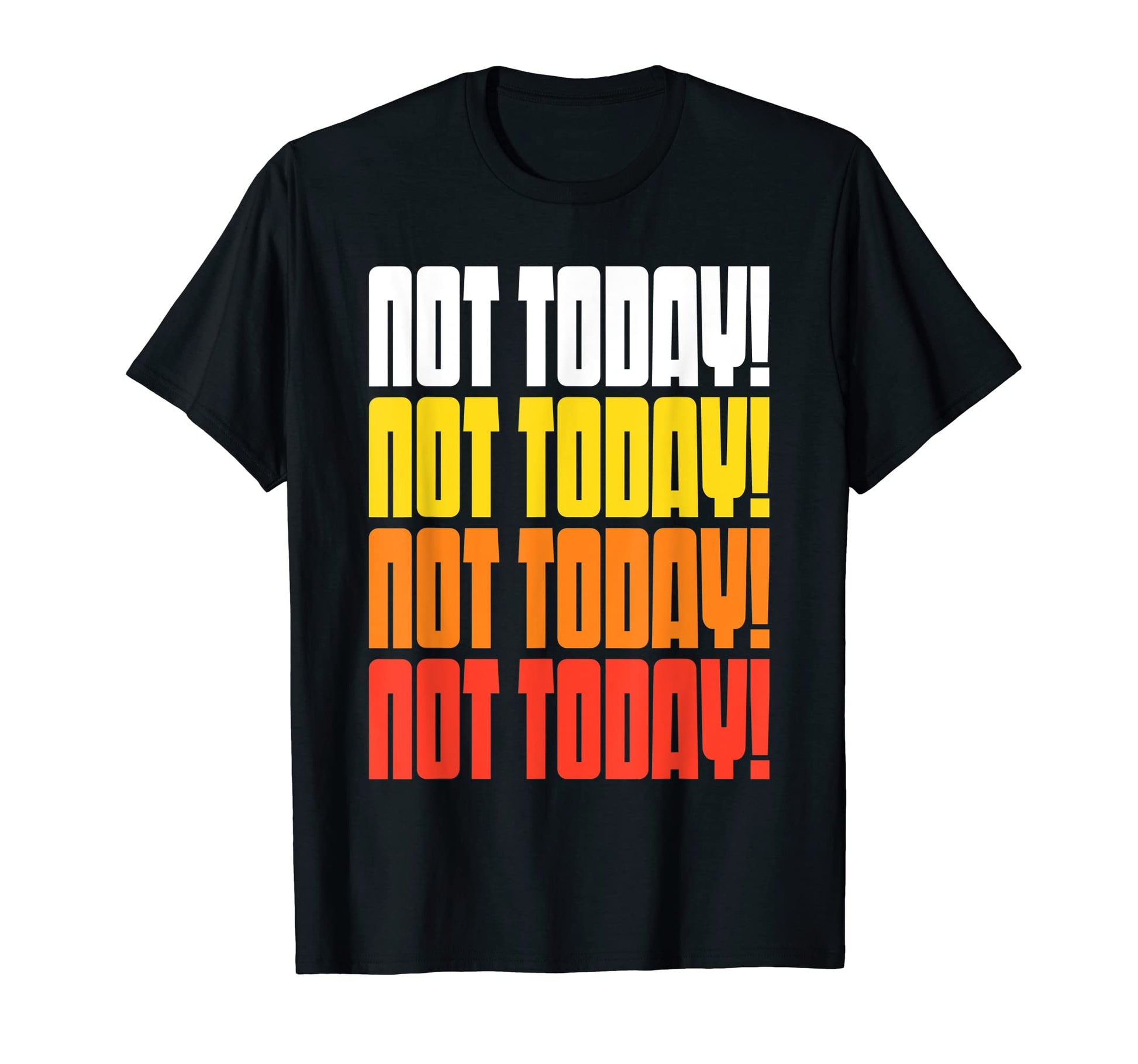 Not Today Funny 70S 80S Typography T-Shirt - Novelty Apparel Unisex - T-Shirt, Sweatshirt, Hoodie