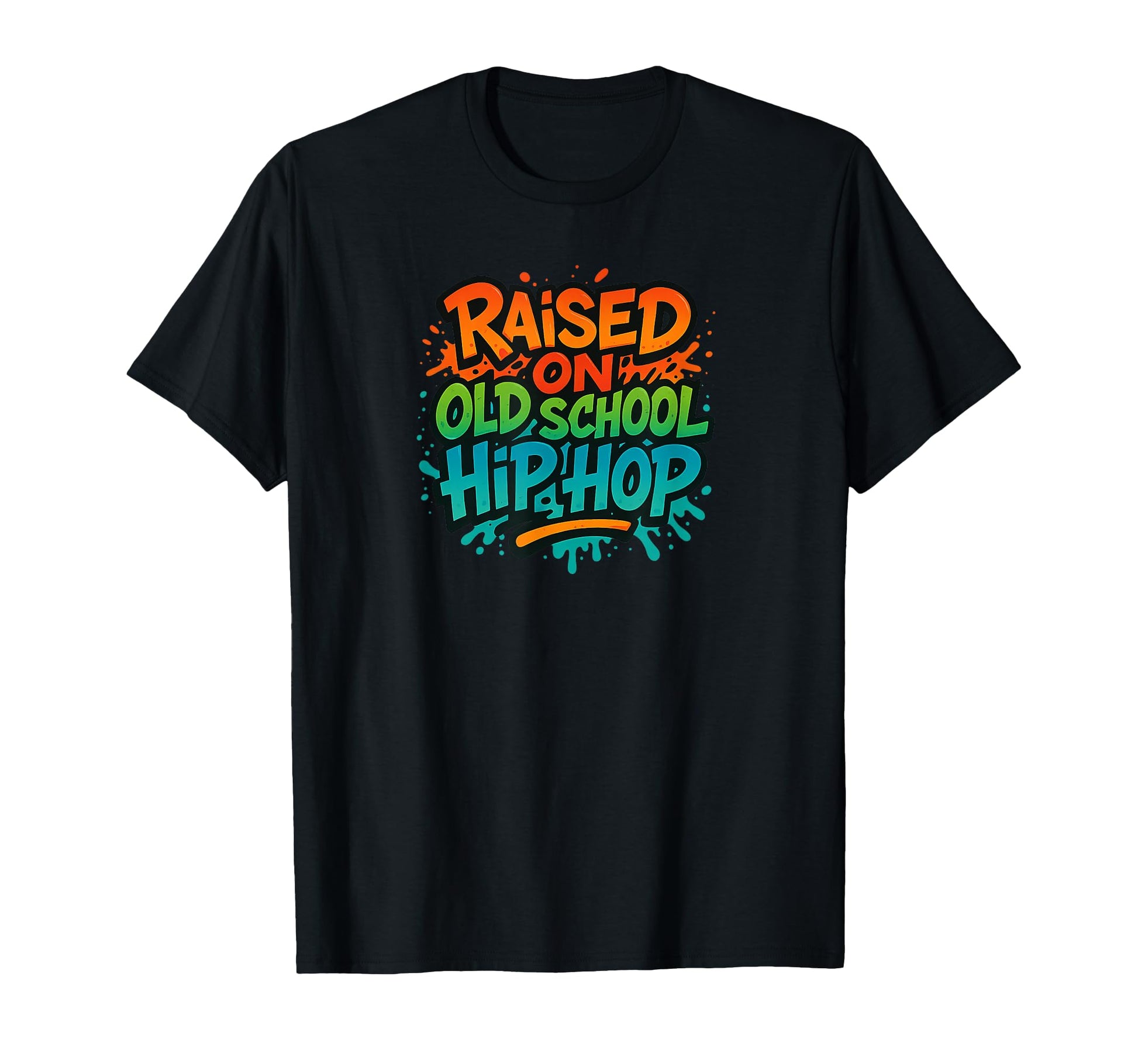 Raised Old School Hip Hop Rap Colors T-Shirt - Streetwear Style for Adults - T-Shirt, Sweatshirt, Hoodie