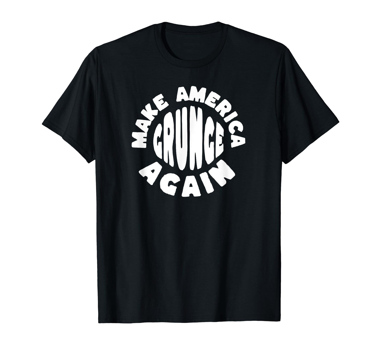 Make America Grunge Again 90S Funny T-Shirt - Novelty Apparel for Adults - T-Shirt, Sweatshirt, Hoodie