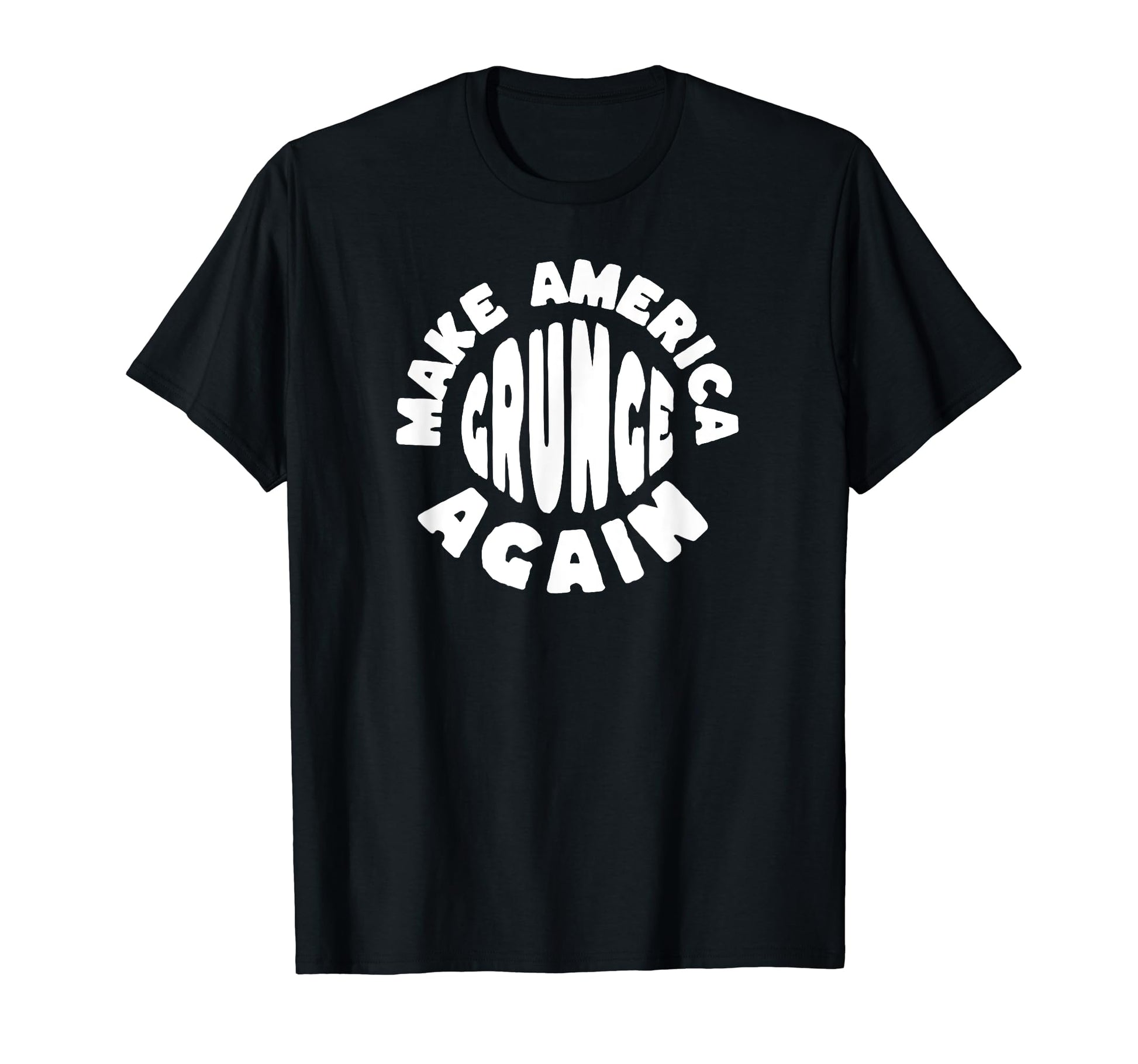 Make America Grunge Again 90S Funny T-Shirt - Novelty Apparel for Adults - T-Shirt, Sweatshirt, Hoodie