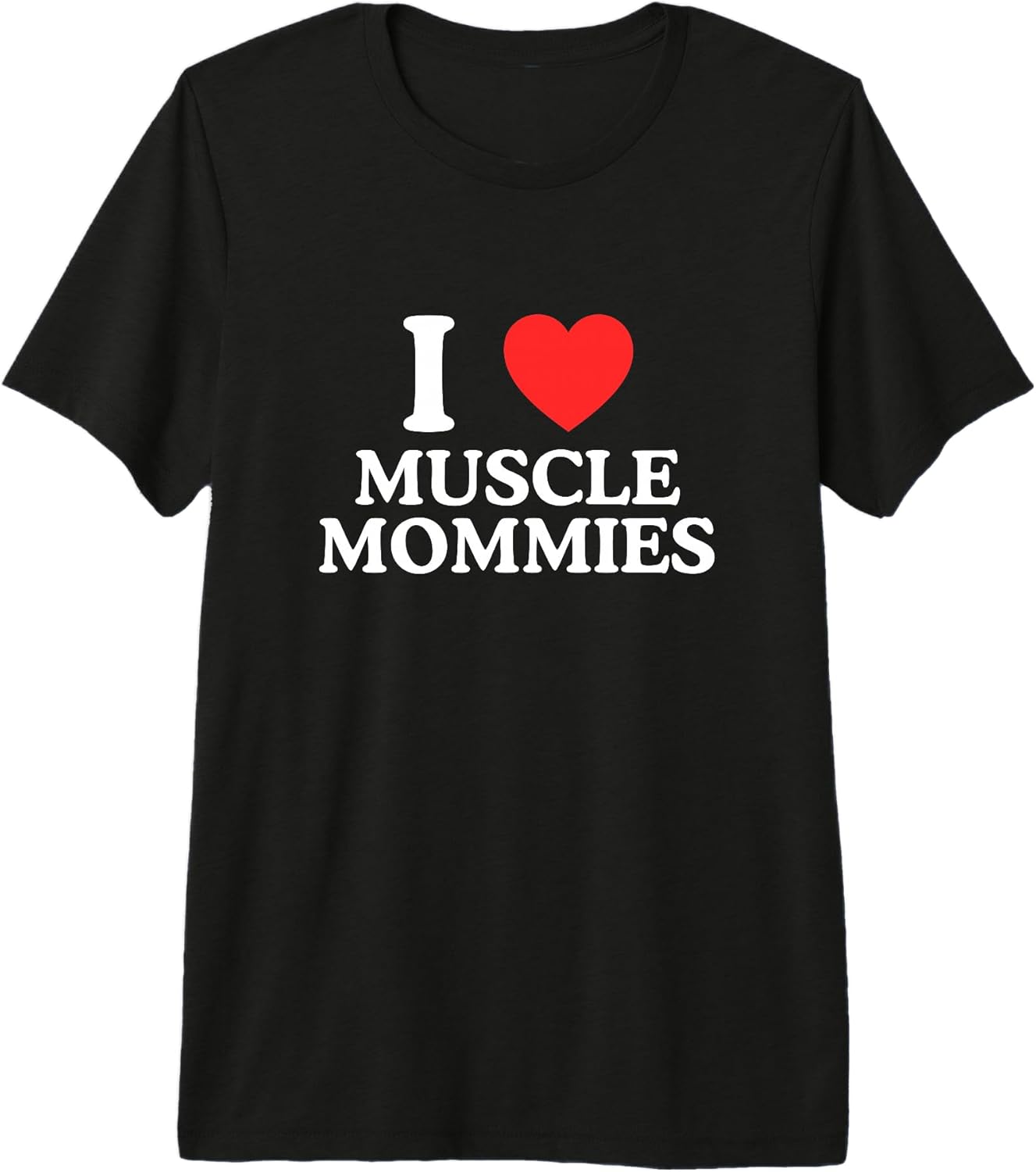 I Love Muscle Mommies - Adult & Kids T-Shirts, Sweatshirts & Hoodies apparel design preview 1