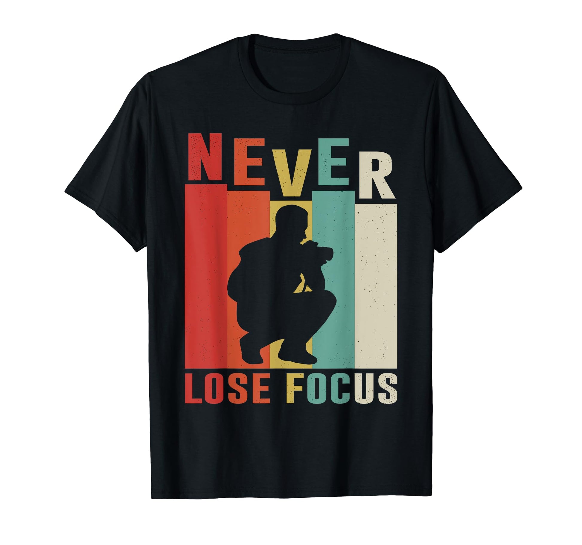 Never Lose Focus Photography Camera T-Shirt - Novelty Apparel Men Women - T-Shirt, Sweatshirt, Hoodie