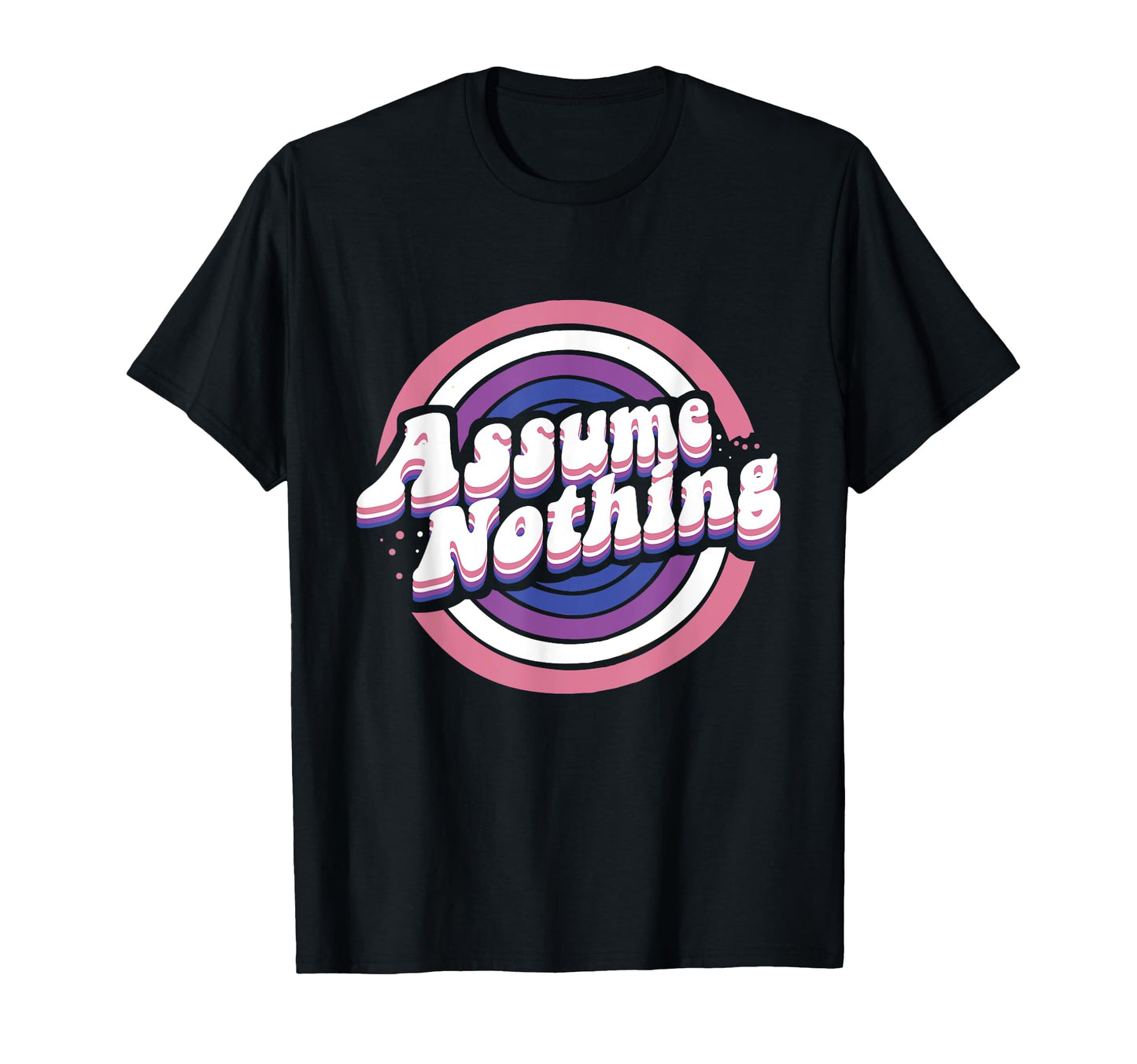 Assume Nothing Genderfluid Lgbtq T-Shirt - Trendy Graphic for Adults - T-Shirt, Sweatshirt, Hoodie