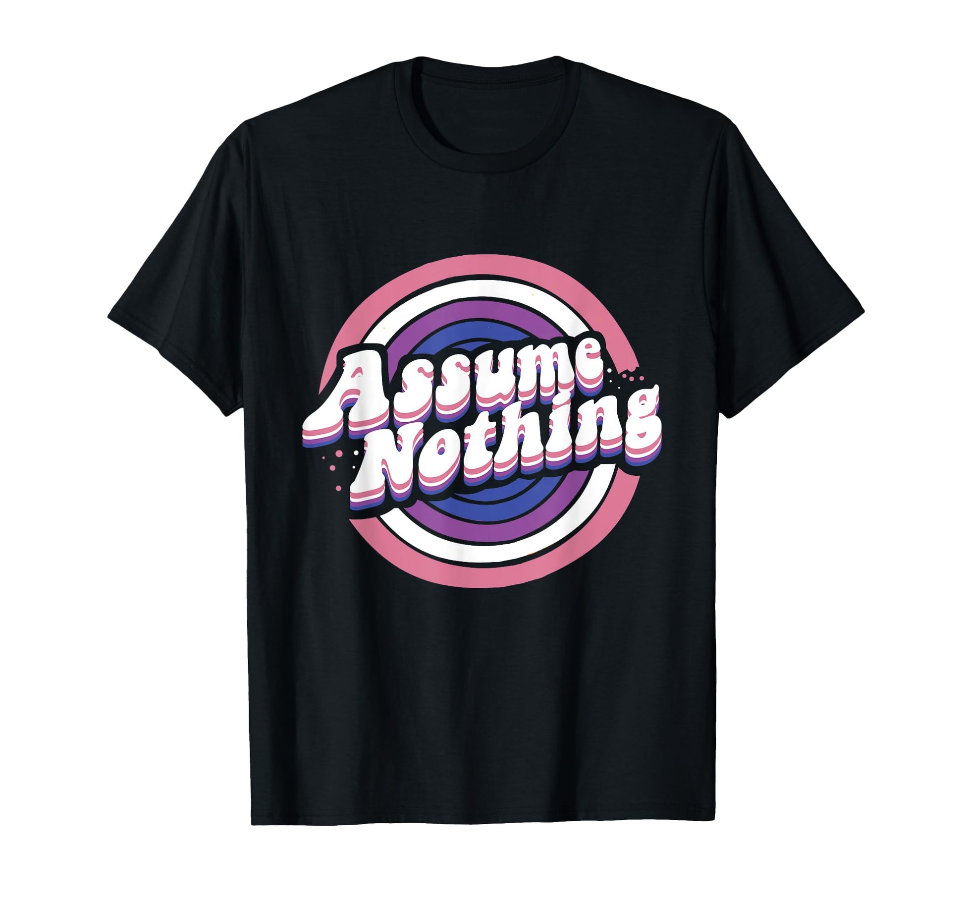 Assume Nothing Genderfluid Lgbtq T-Shirt - Trendy Graphic for Adults - T-Shirt, Sweatshirt, Hoodie