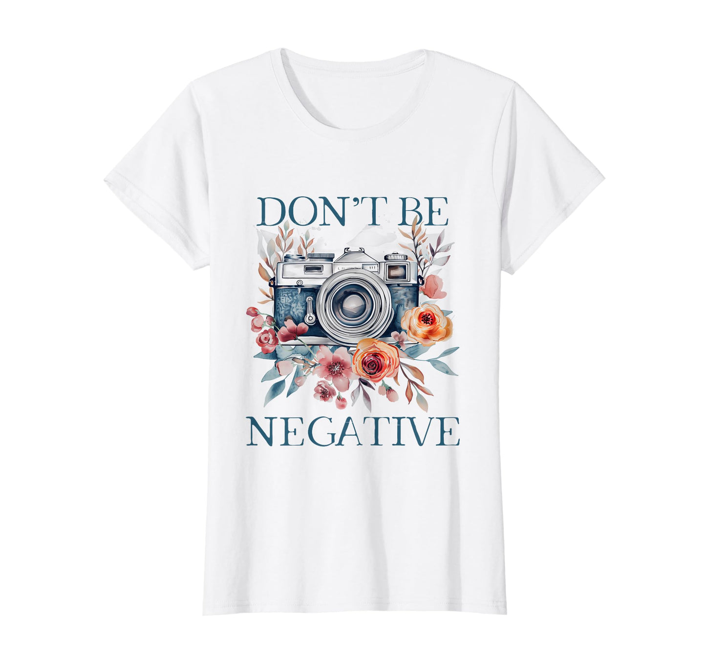 Photographer Dont Be Negative Camera T-Shirt - Unique Graphic Unisex - T-Shirt, Sweatshirt, Hoodie